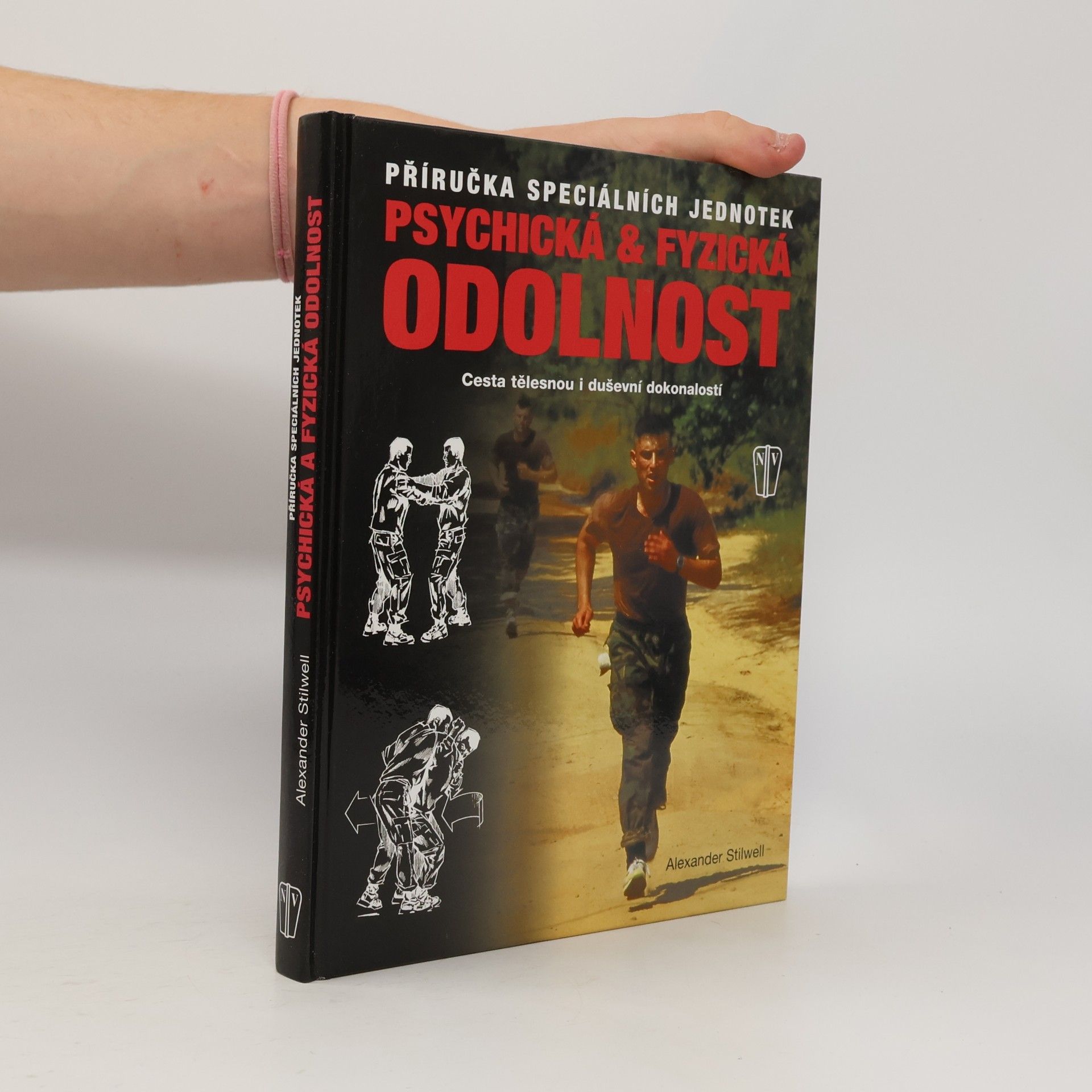 Alexander Stilwell Psychická & fyzická odolnost: Příručka speciálních jednotek