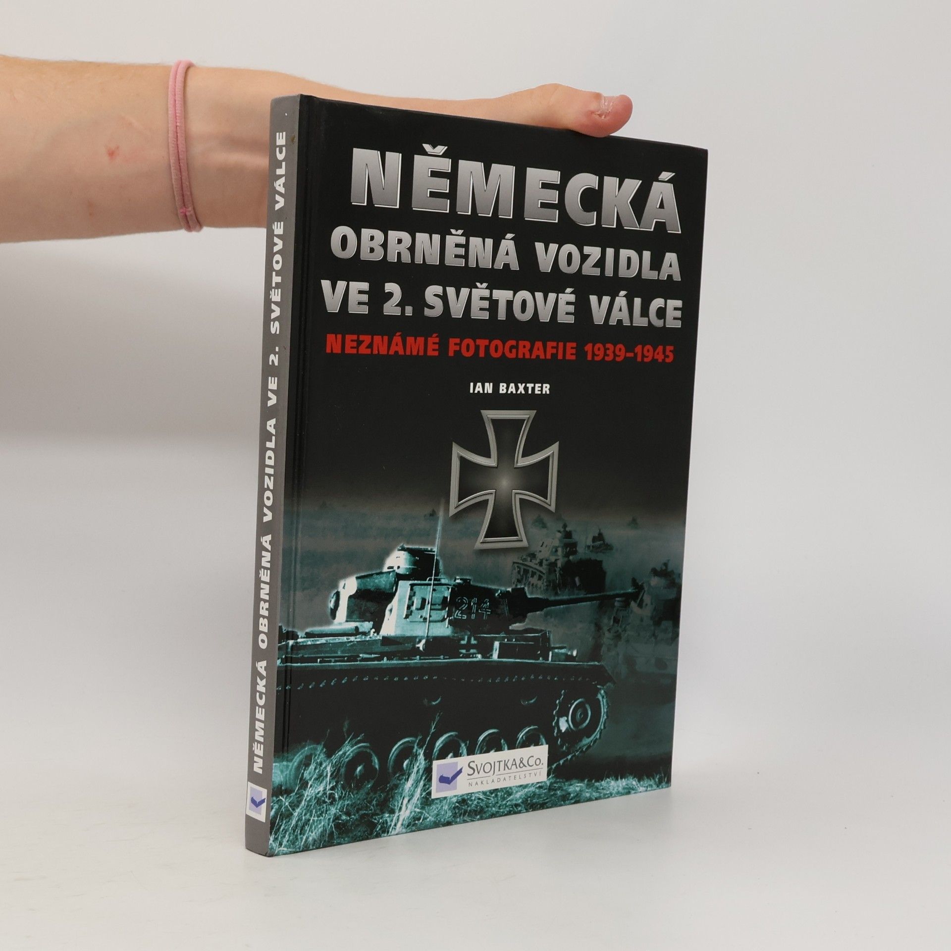 Ian Baxter Německá obrněná vozidla ve 2. světové válce: Neznámé fotografie 1939-1945