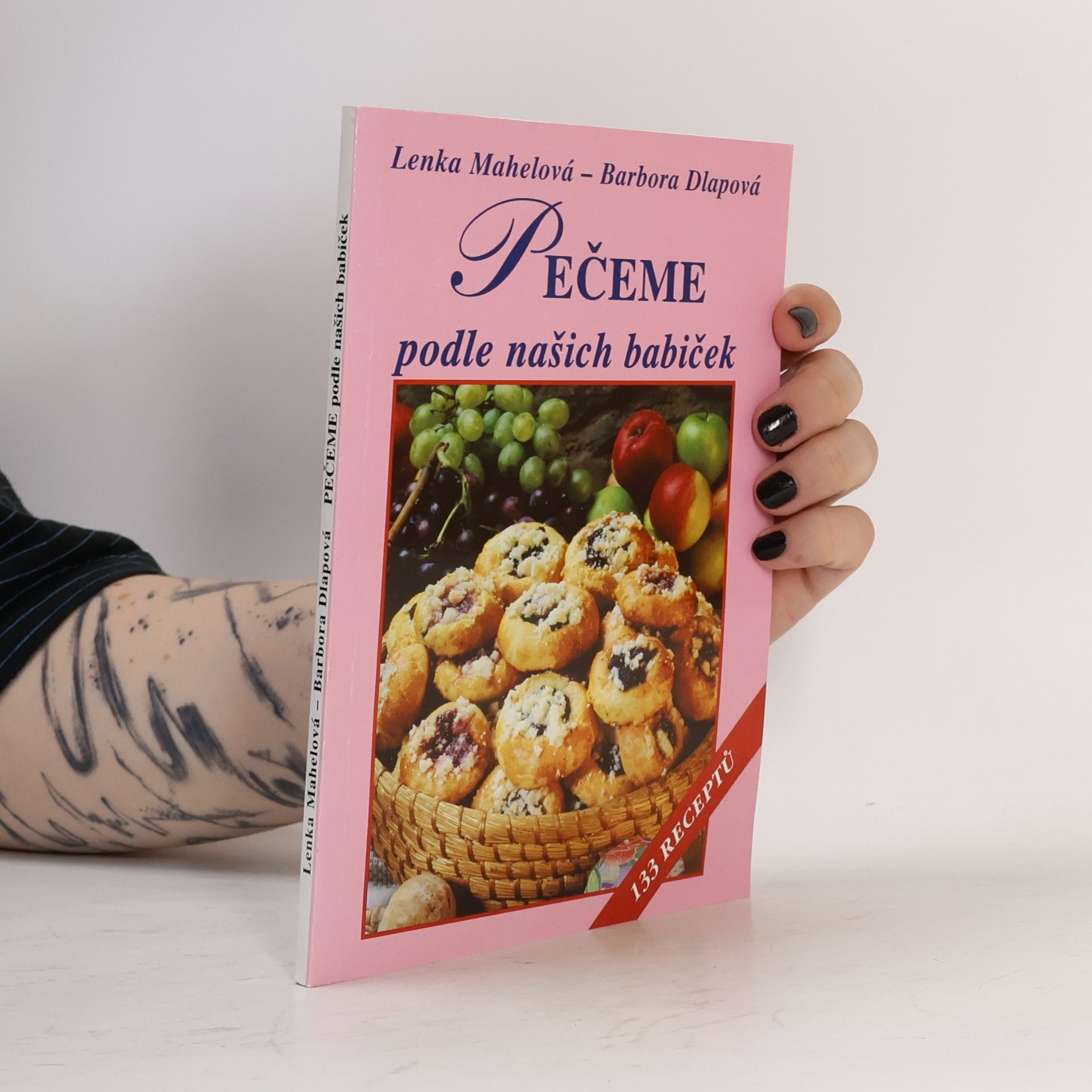 Barbora Dlapová Pečeme podle našich babiček : 133 receptů