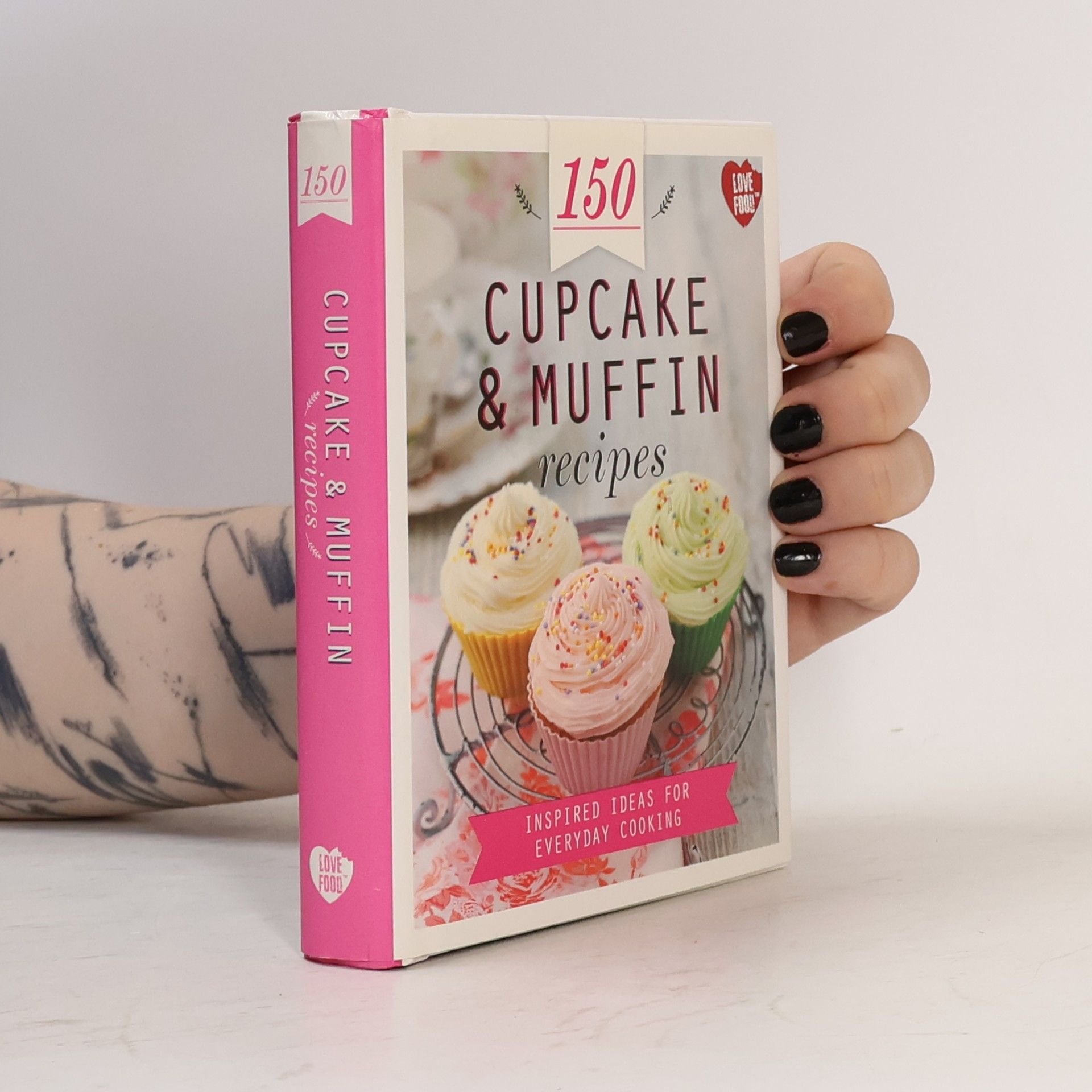 Autorenkollektiv 150 cupcake & muffin recipes : inspired ideas for everyday cooking.