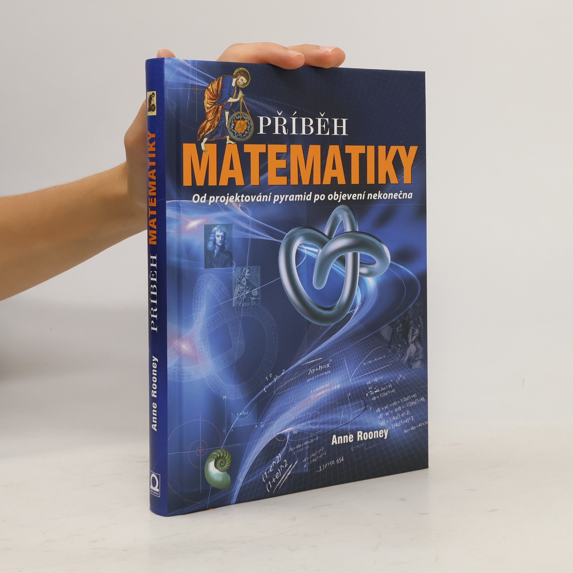 Anne Rooney Příběh matematiky - od projektování pyramid po objevení nekonečna