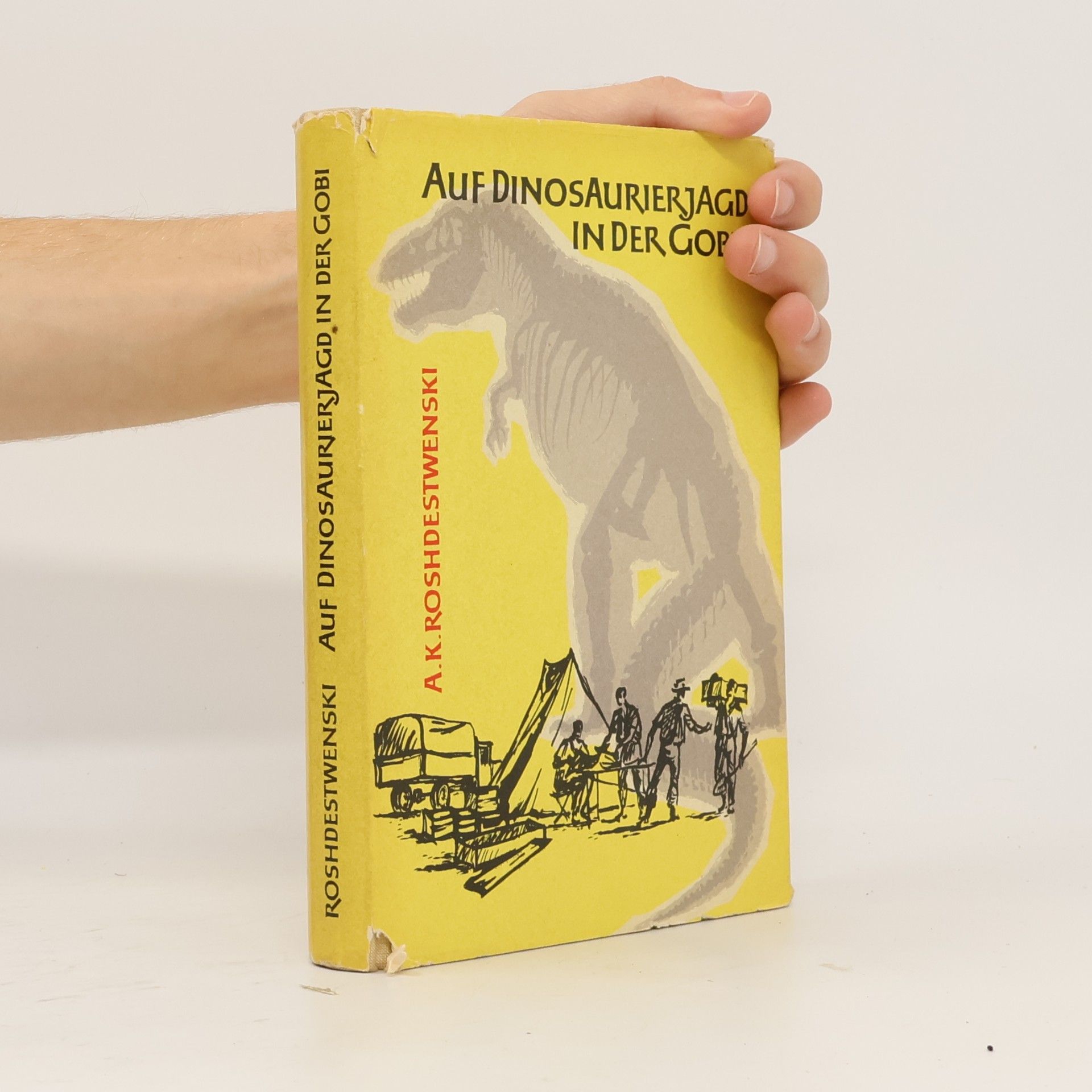 A. K. Rozhdestvenskiĭ Auf Dinosaurierjagd in der Gobi