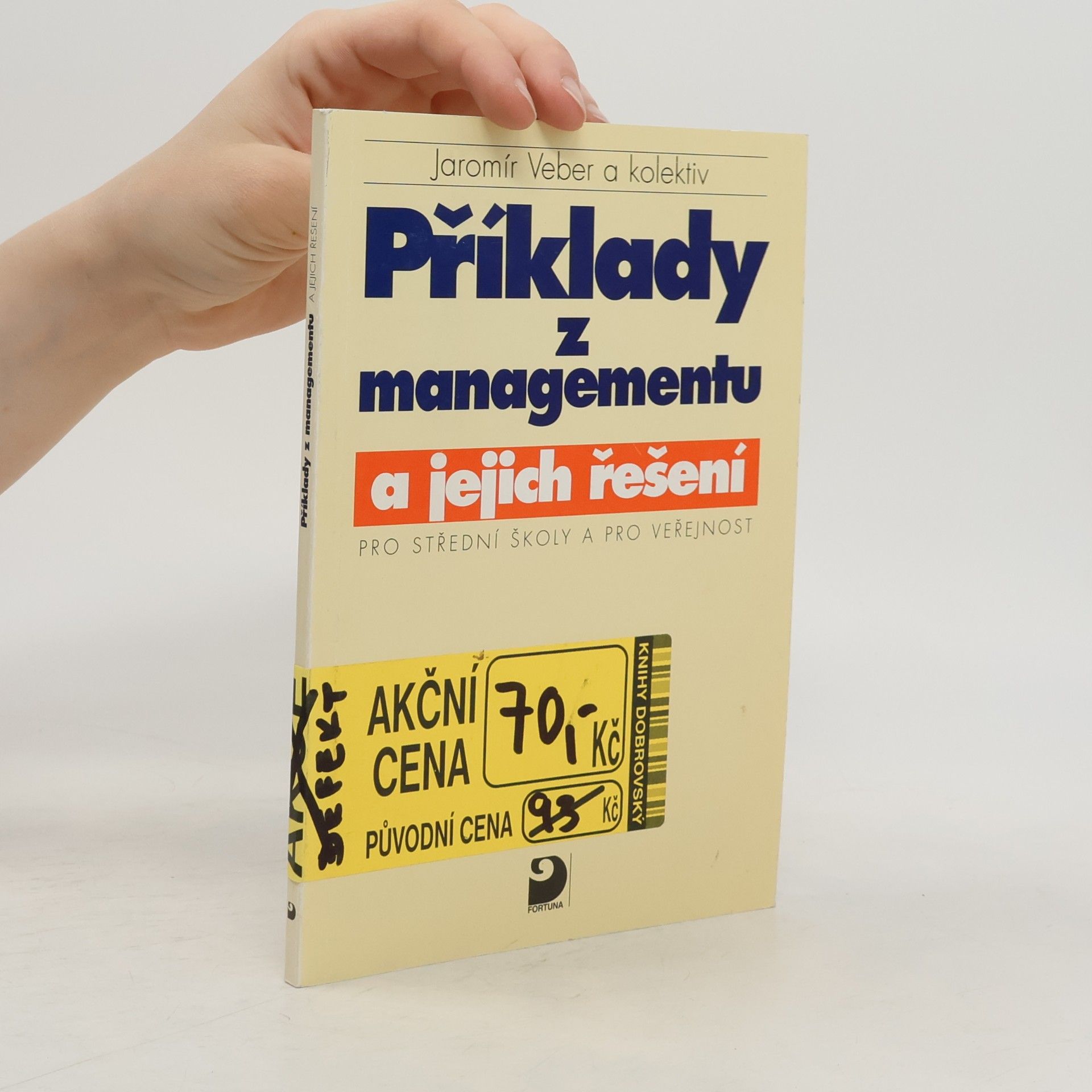 Jaromír Veber Příklady z managementu a jejich řešení : pro střední školy a pro veřejnost
