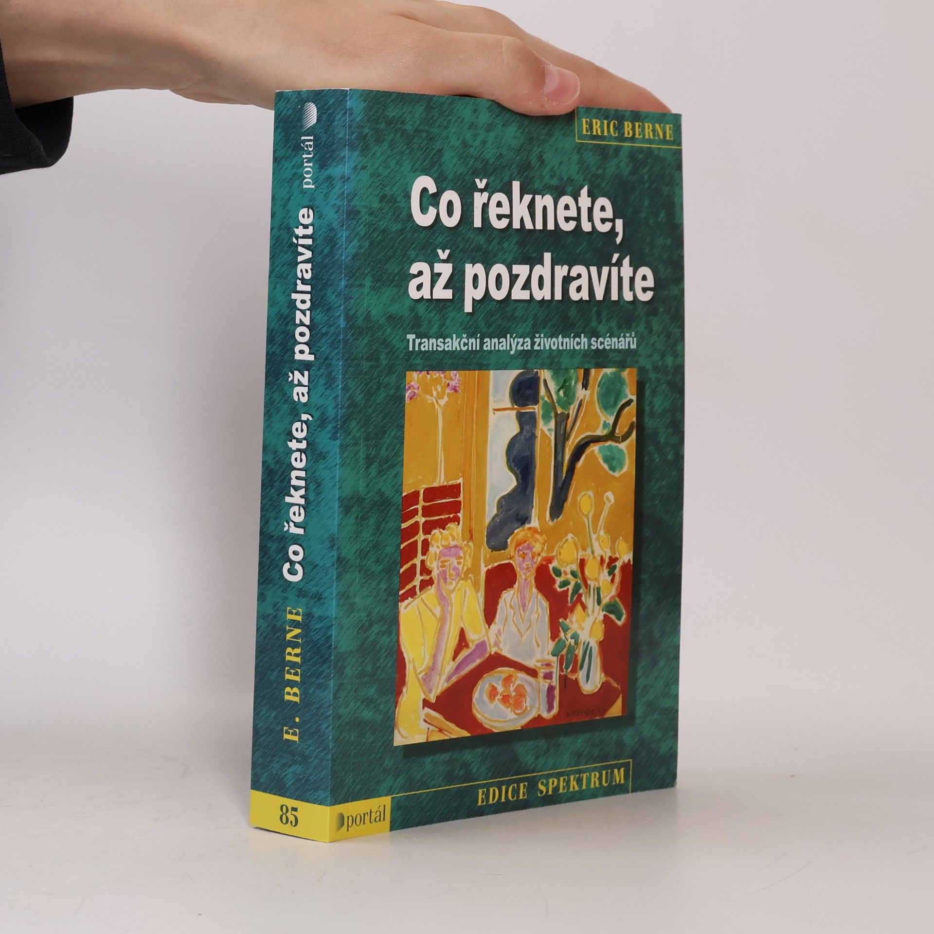 Eric Berne Co řeknete, až pozdravíte: Transakční analýza životních scénářů