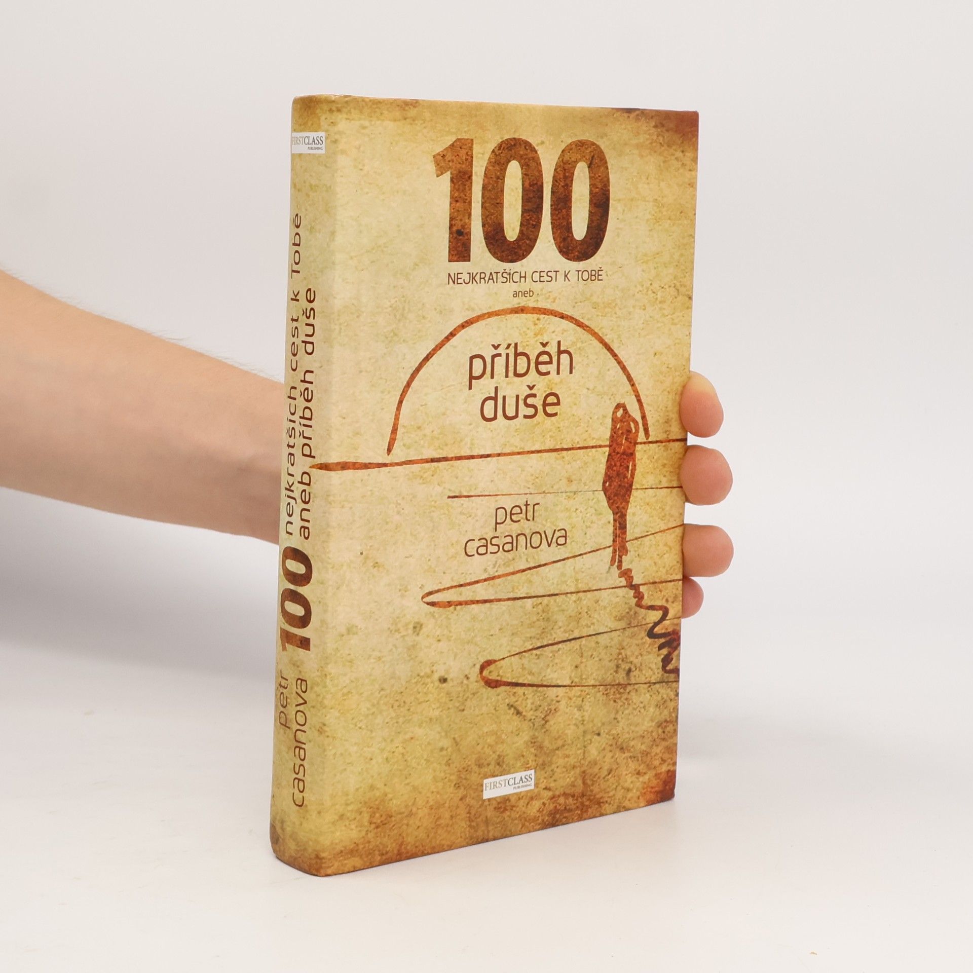Petr Casanova 100 nejkratších cest k Tobě aneb příběh duše