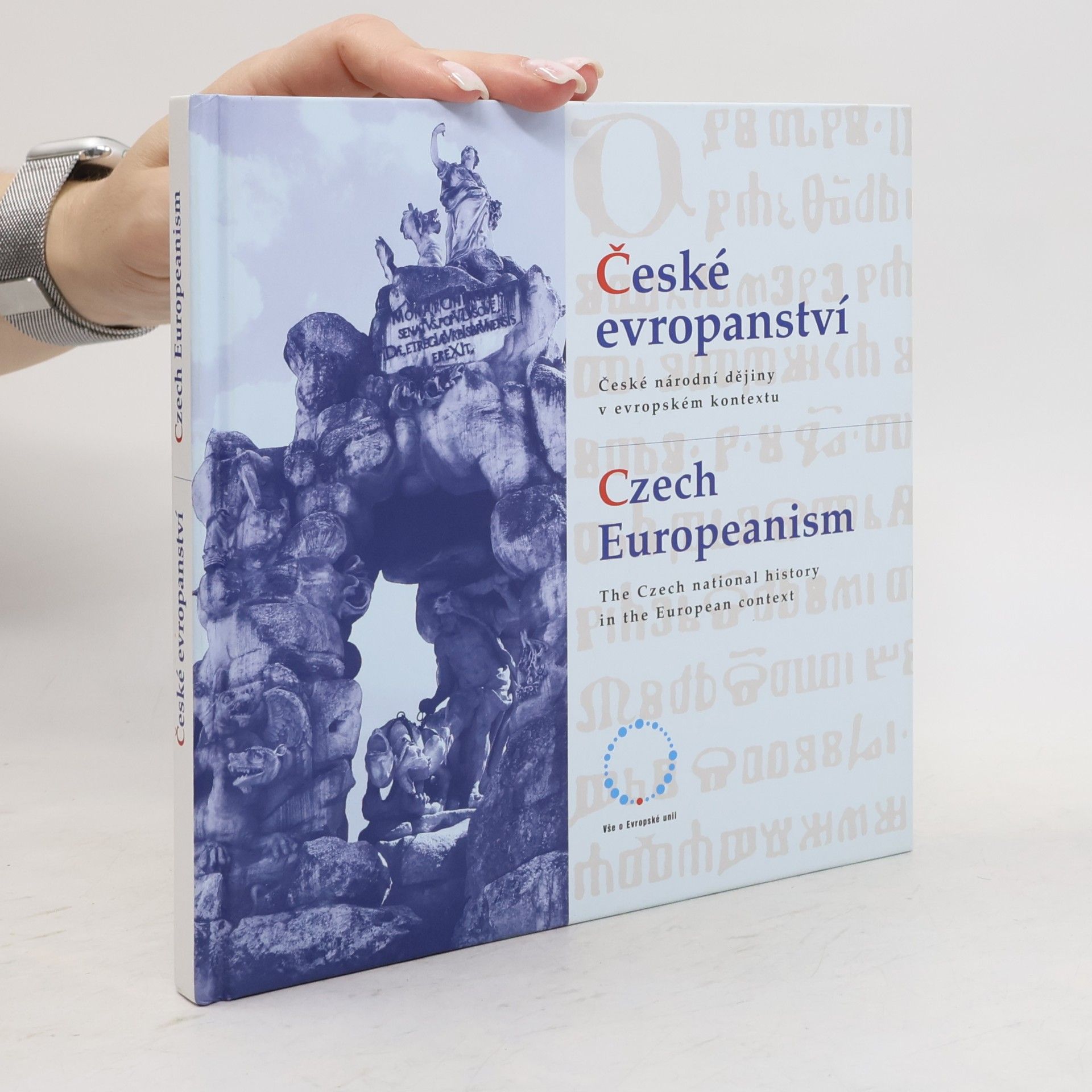 Jiří Rak České evropanství : české národní dějiny v evropském kontextu = Czech europeanism : the Czech national history in the European context