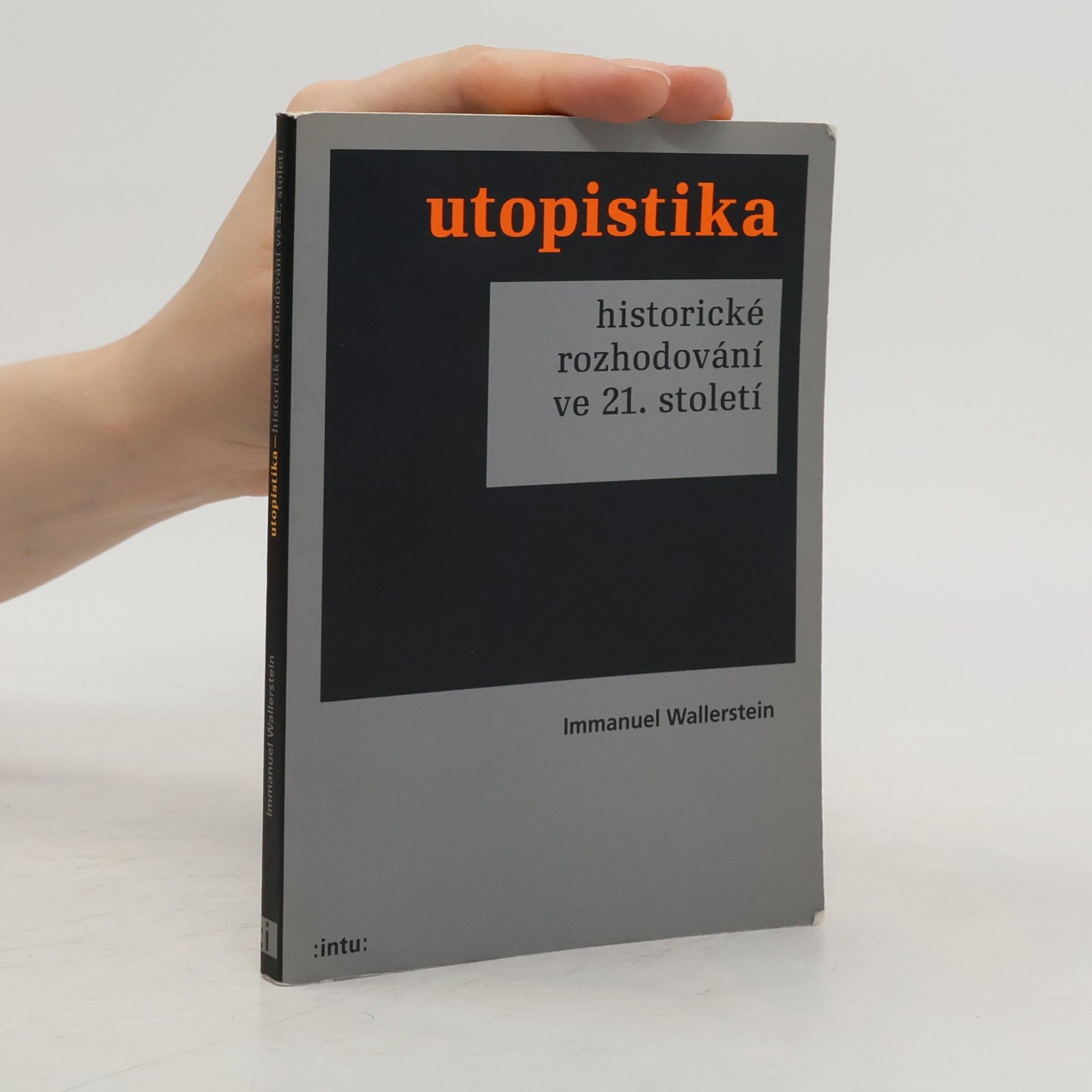 Immanuel Wallerstein Utopistika. Historické rozhodování ve 21. století