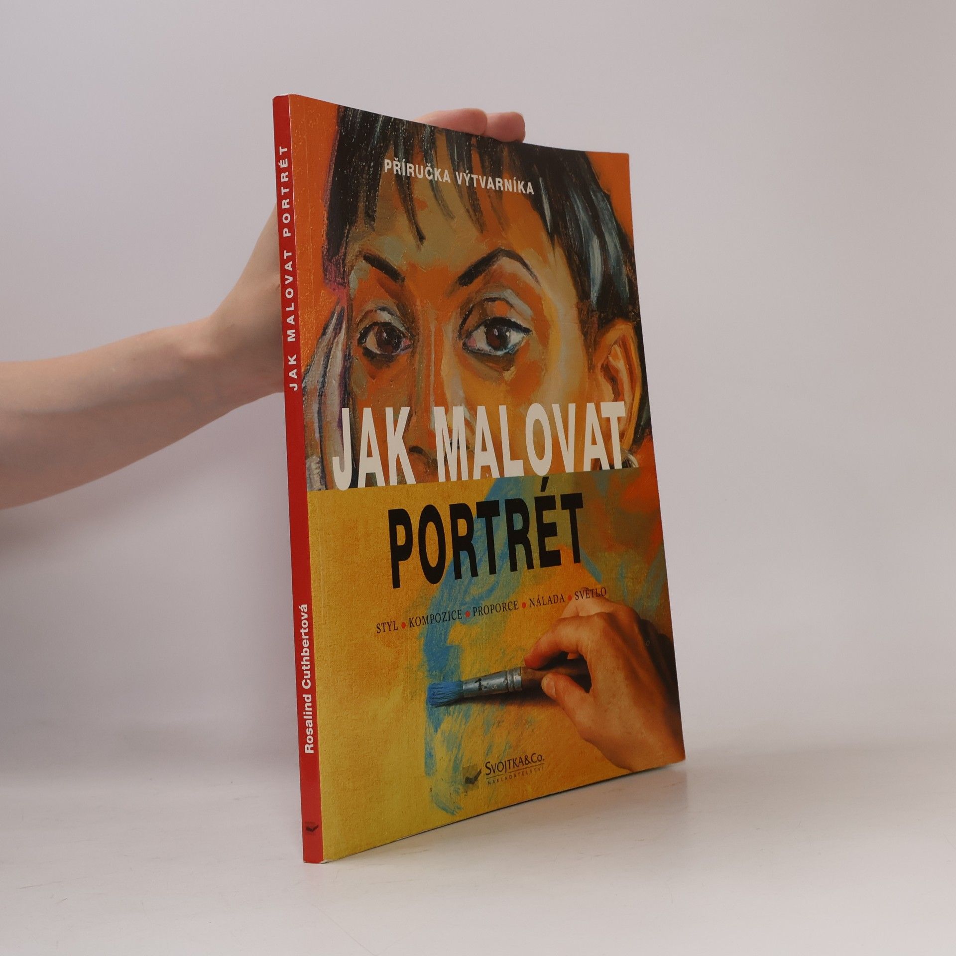 Rosalind Cuthbert Jak malovat portrét. Styl, kompozice, proporce, nálada, světlo