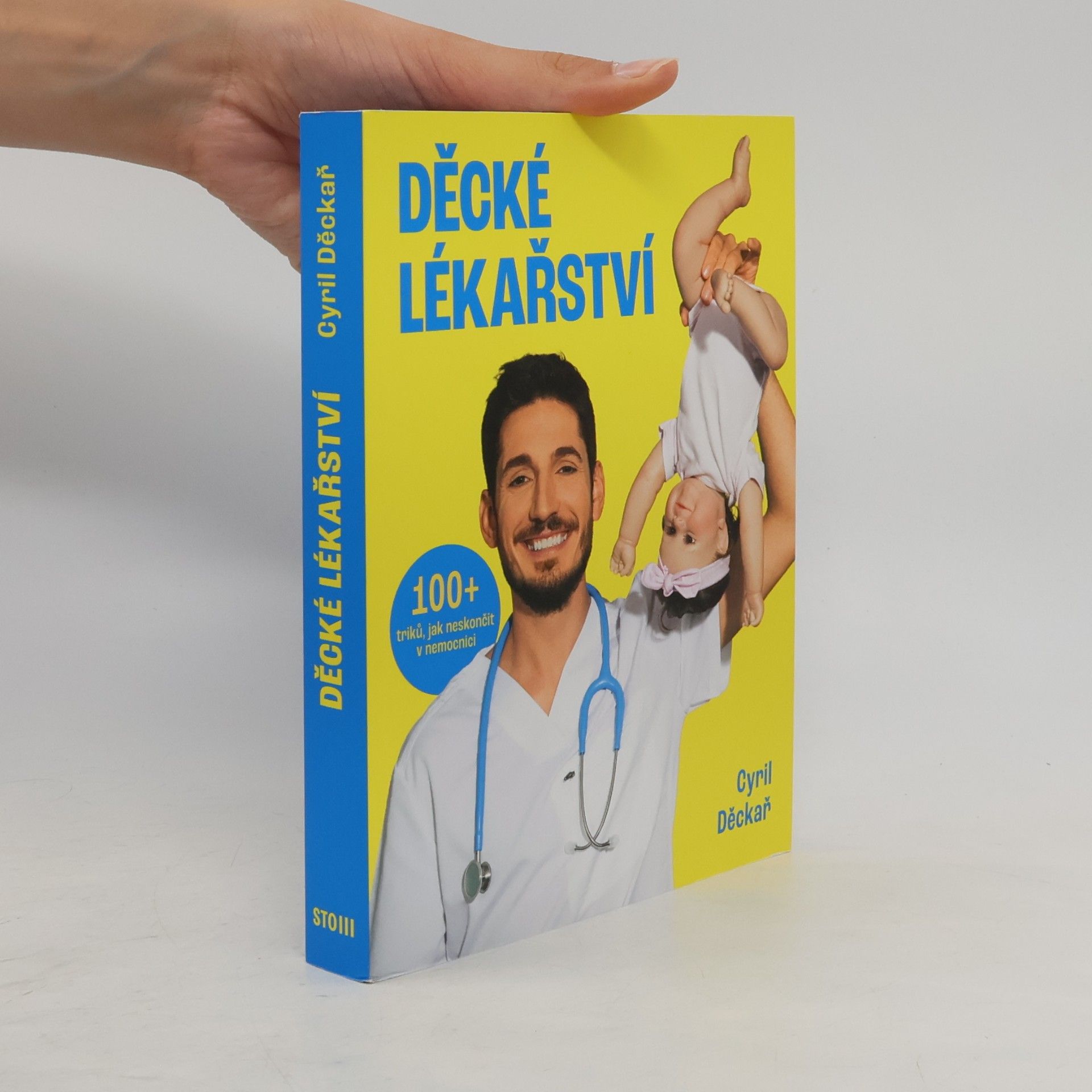 Cyril Děckař Děcké lékařství. 100+ triků, jak neskončit v nemocnici