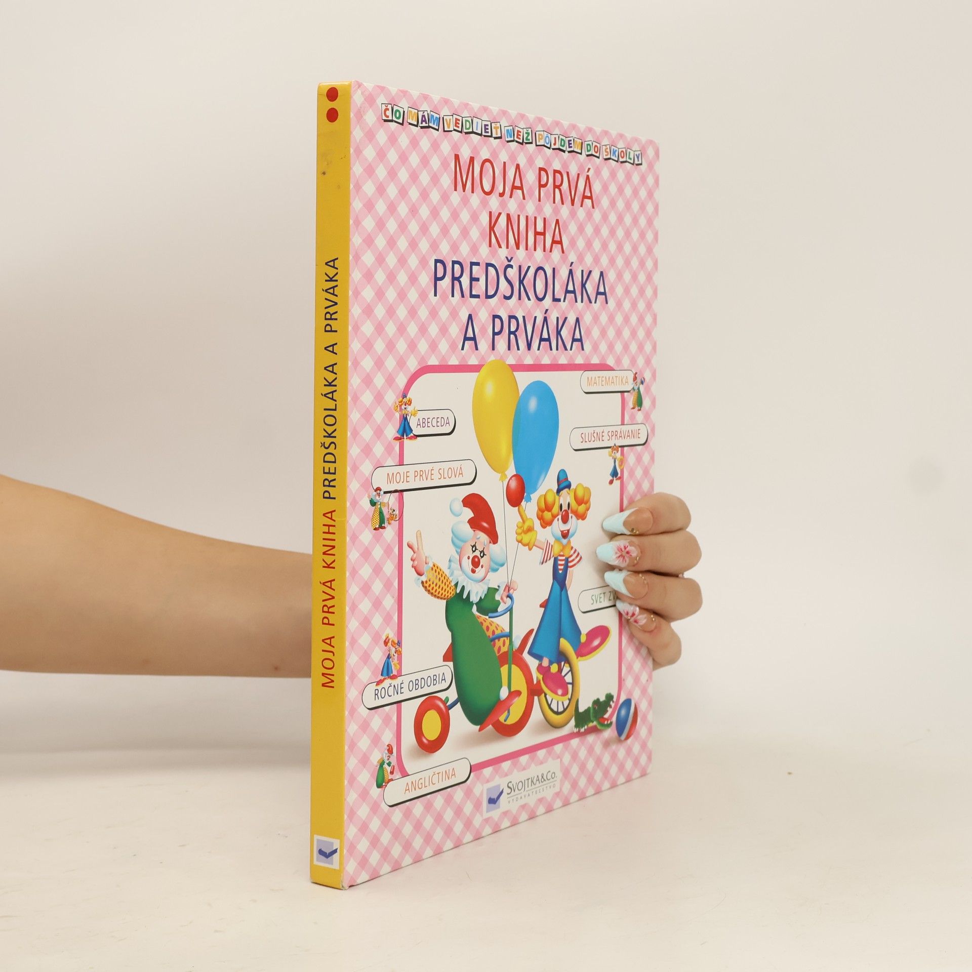 Various authors Moja prvá kniha predškoláka a prváka - čo mám vedieť než pôjdem do školy?