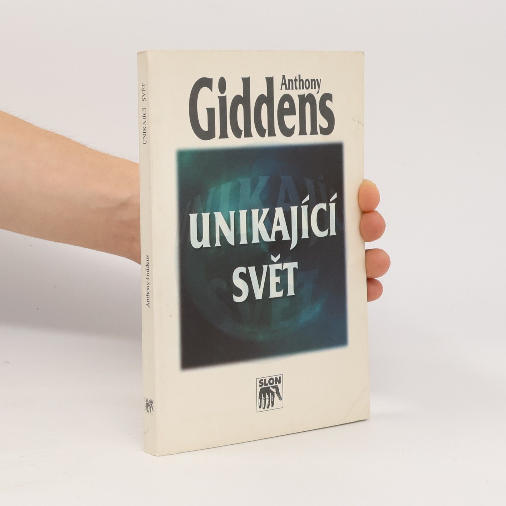 Anthony Giddens Unikající svět: Jak globalizace mění náš život
