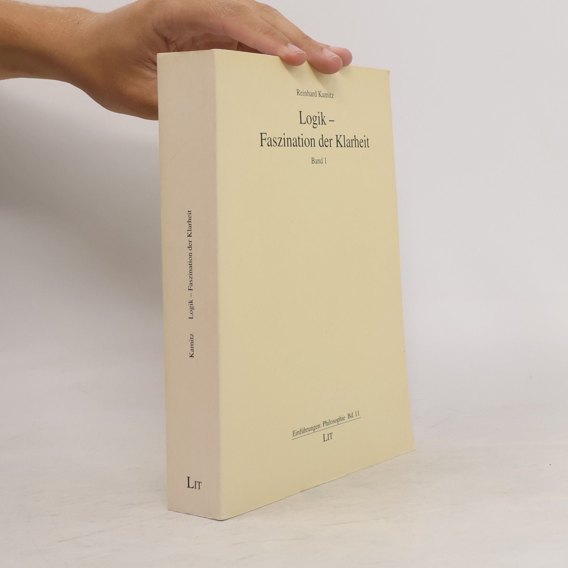 Reinhard Kamitz Einführungen: Philosophie Bd. 11 - 1: Logik - Faszination der Klarheit