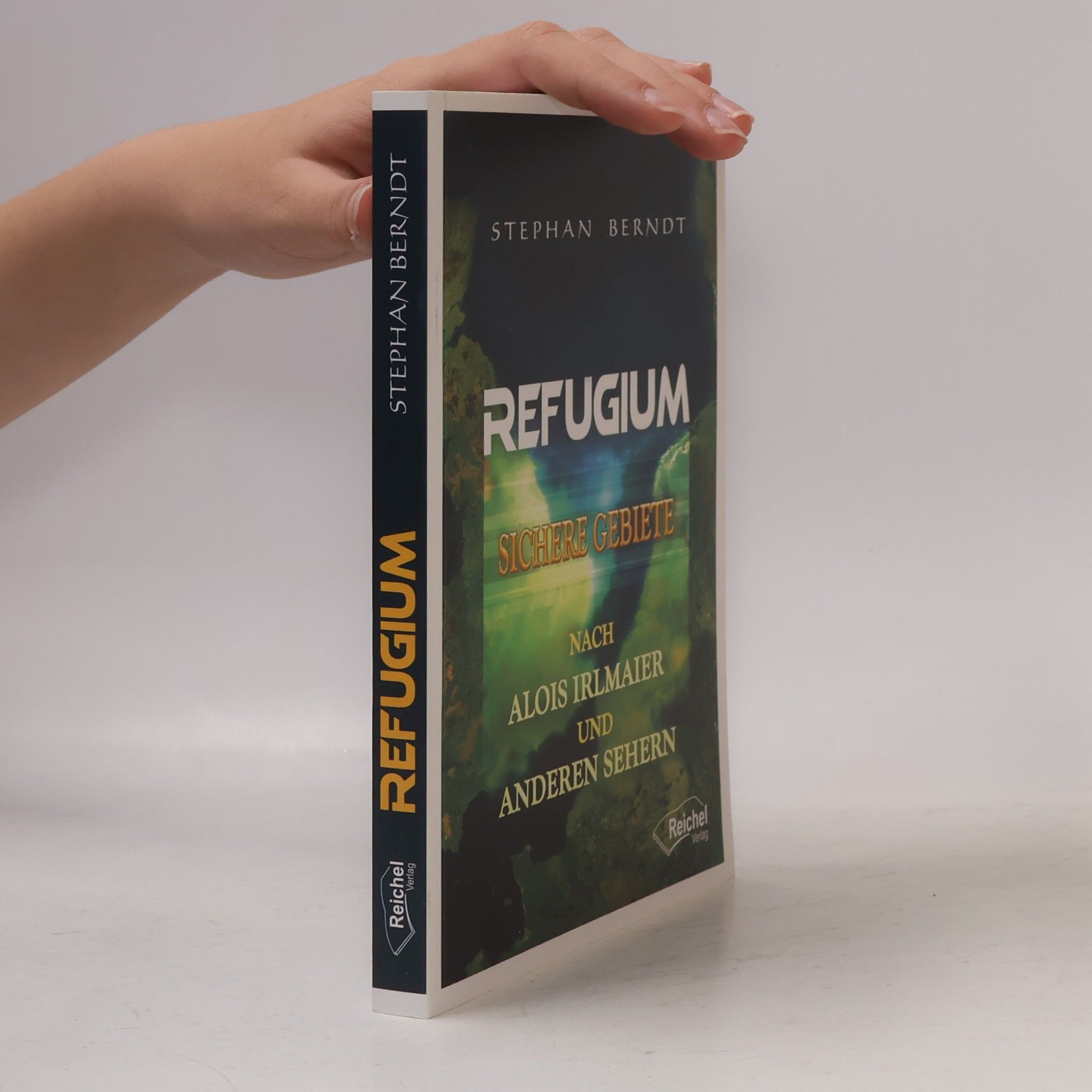 Stephan Berndt Refugium : sichere Gebiete nach Alois Irlmaier und anderen Sehern