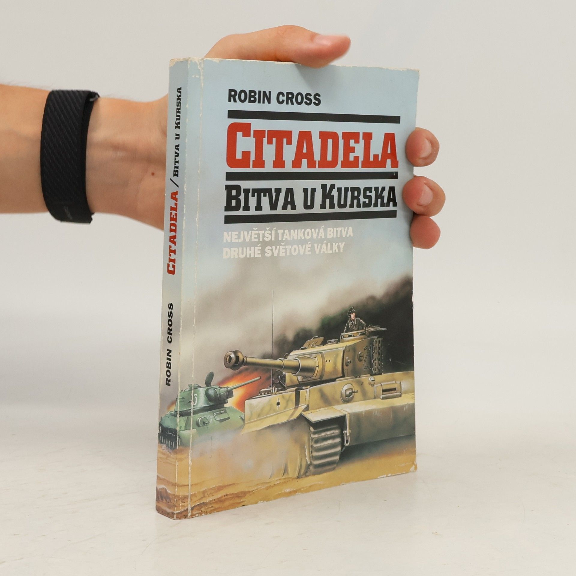 Robin Cross Citadela. Bitva u Kurska, největší tanková bitva druhé světové války