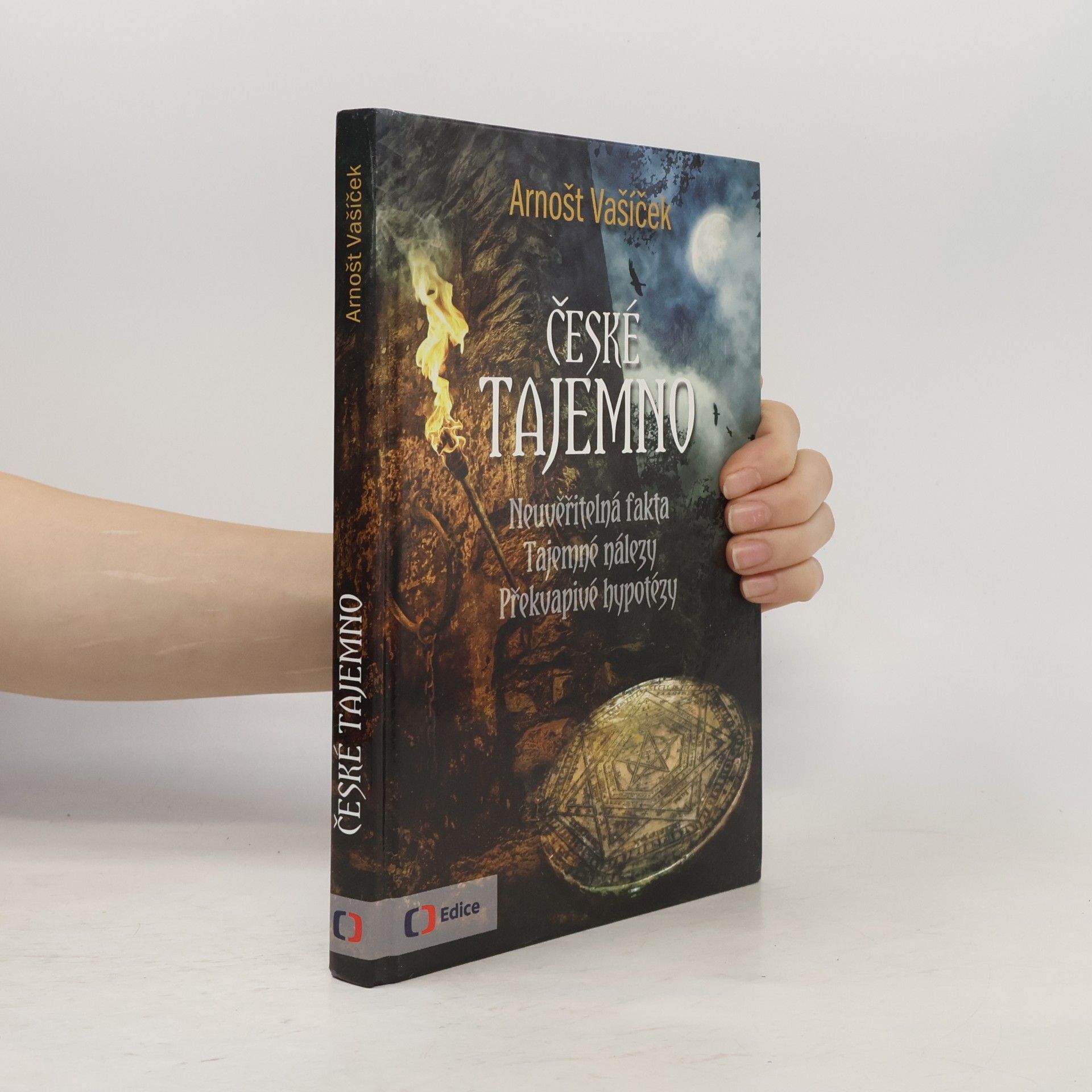 Arnošt Vašíček České tajemno : neuvěřitelná fakta, tajemné nálezy, překvapivé hypotézy