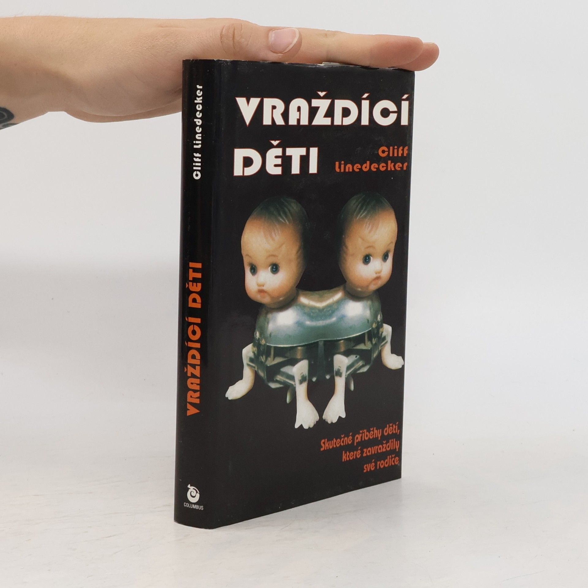 Cliff Linedecker Vraždící děti. Skutečné příběhy dětí, které zavraždily své rodiče