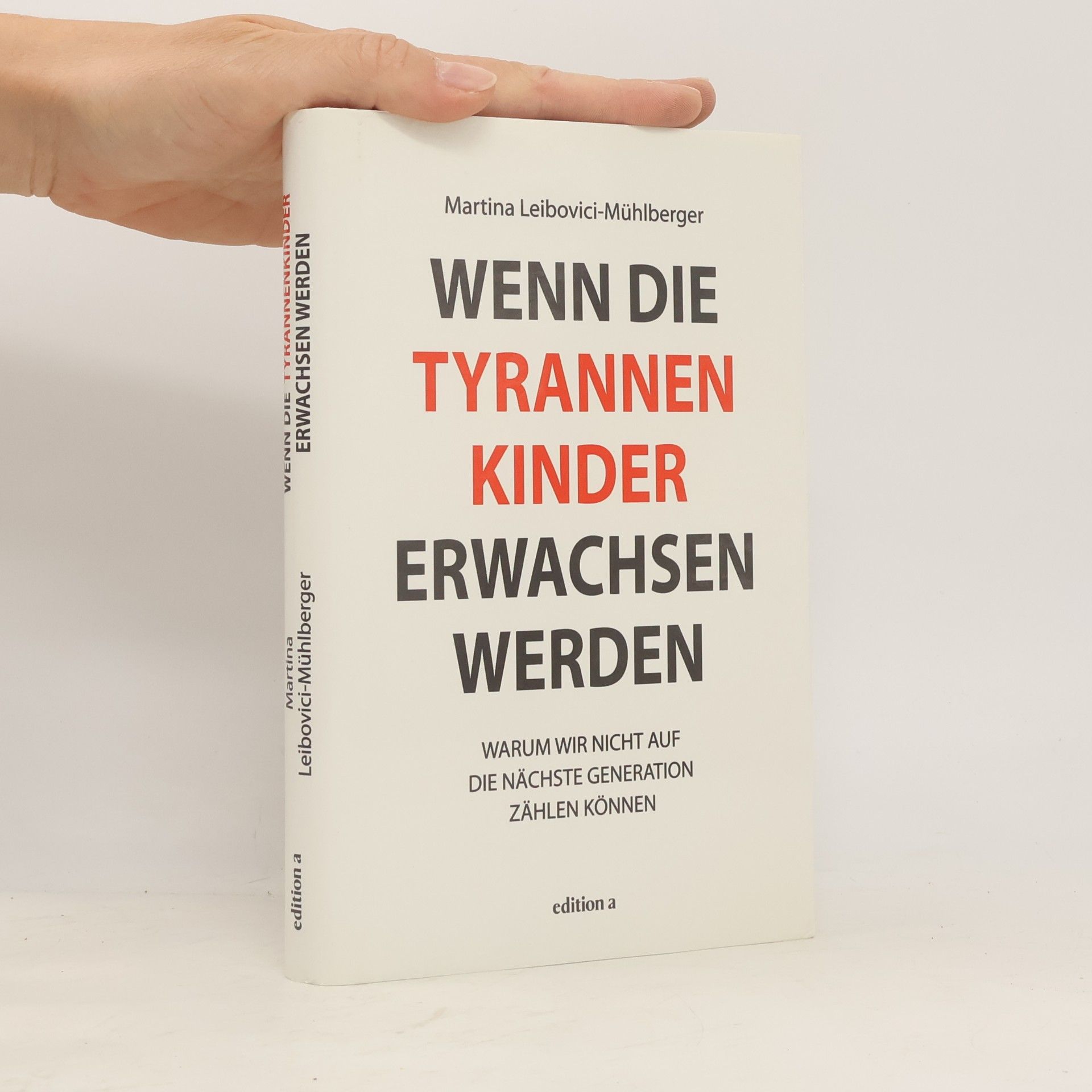 Martina Leibovici-Mühlberger Wenn die Tyrannenkinder erwachsen werden