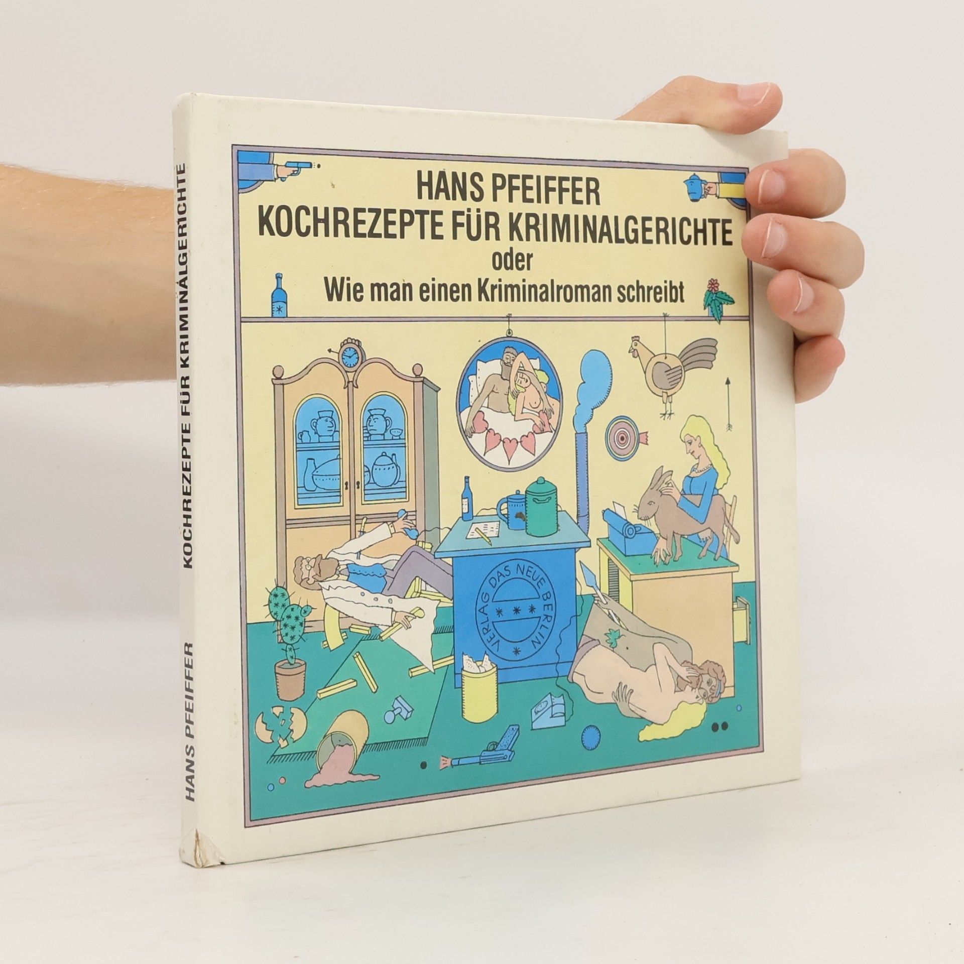 Hans Pfeiffer Kochrezepte für Kriminalgerichte oder wie man einen Kriminalroman schreibt