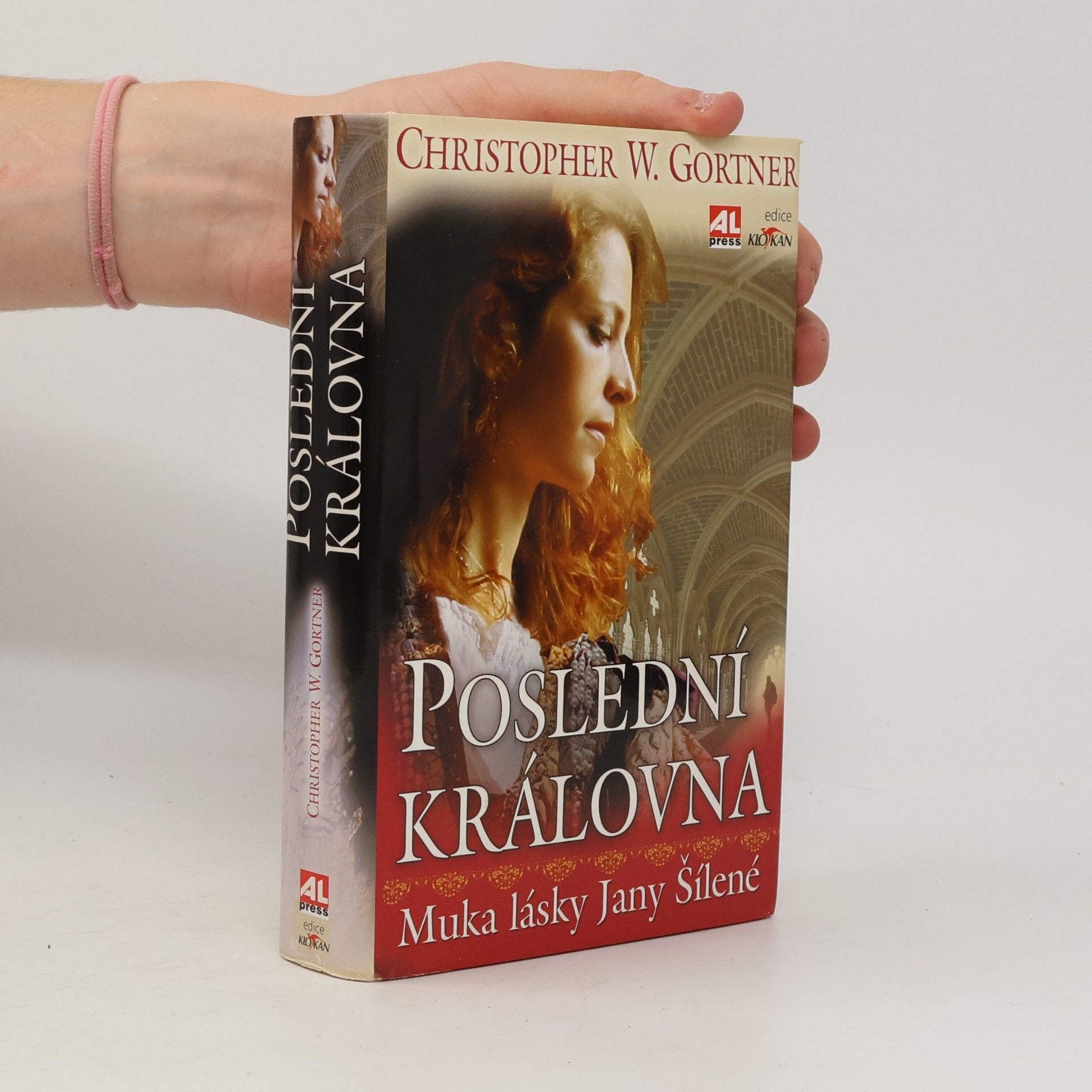 C. W. Gortner Poslední královna: Muka lásky Jany Šílené