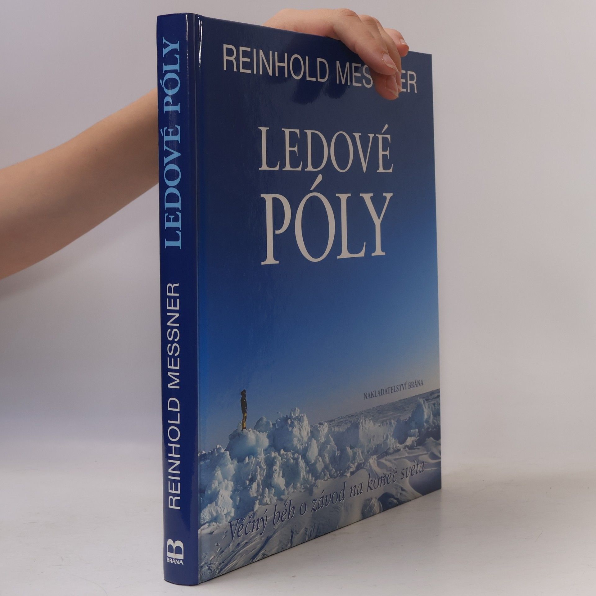 Reinhold Messner Ledové póly: Věčný běh o závod na konec světa