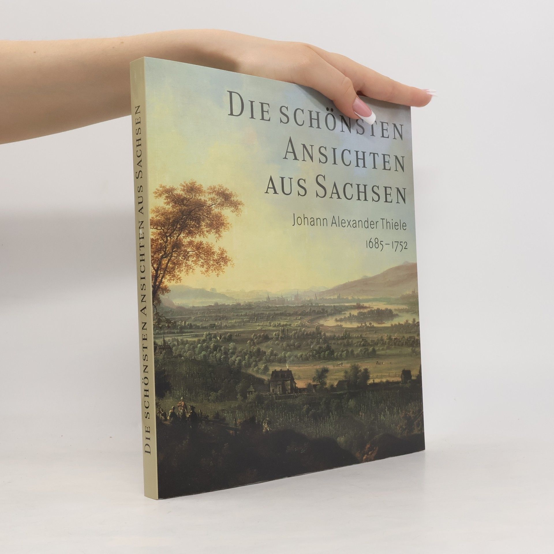 Johann Alexander Thiele Die schönsten Ansichten aus Sachsen