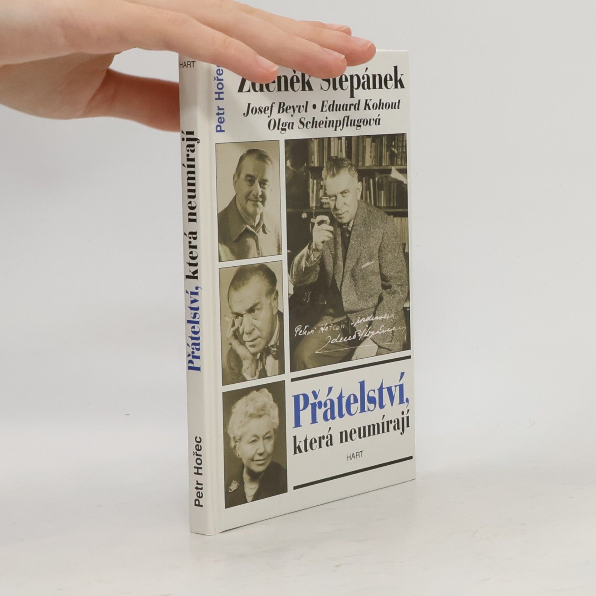 Petr Hořec Přátelství, která neumírají. Zdeněk Štěpánek, Olga Scheinpflugová, Eduard Kohout, Josef Beyvl