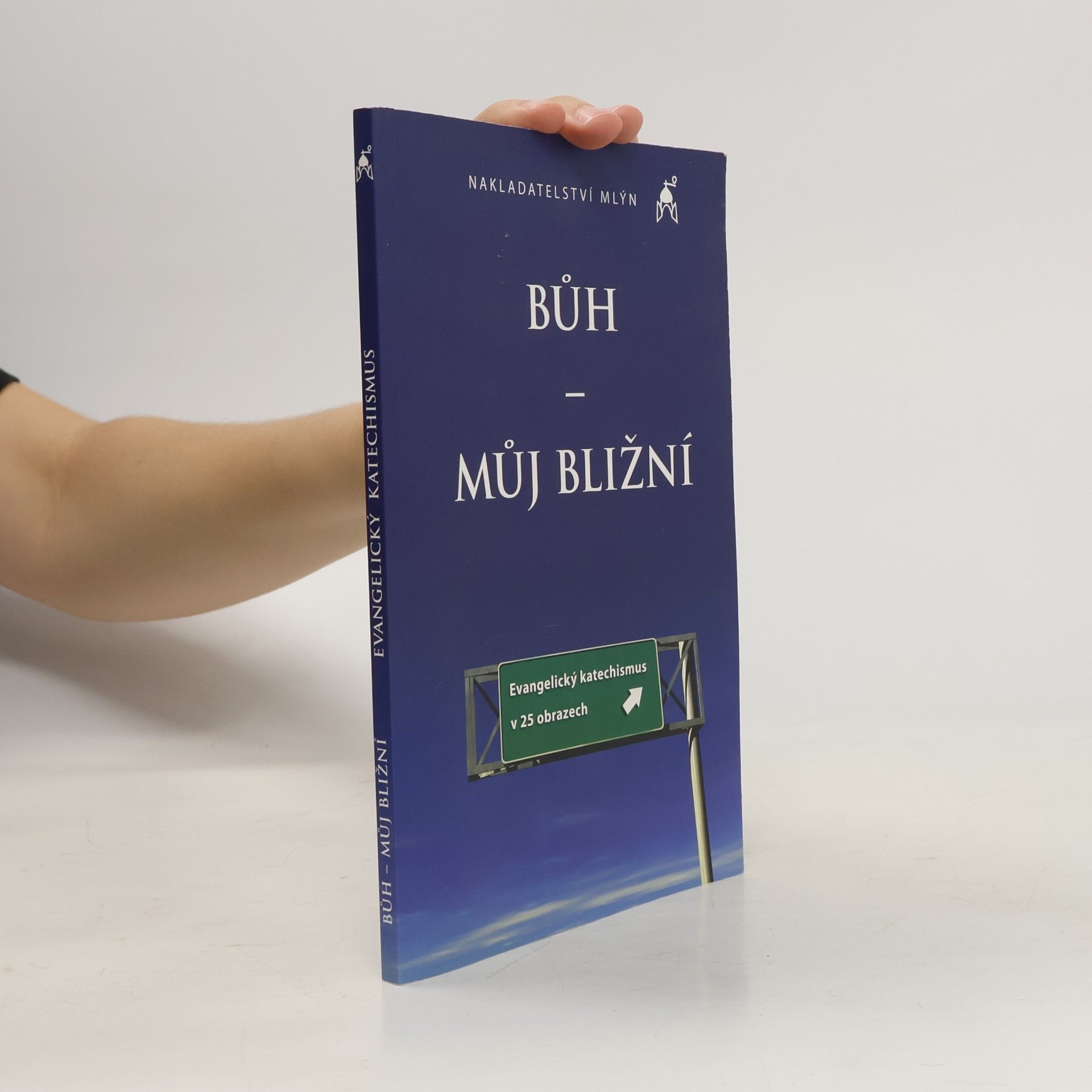 Kolektiv autorů Bůh – můj bližní. Evangelický katechismus v 25 obrazech