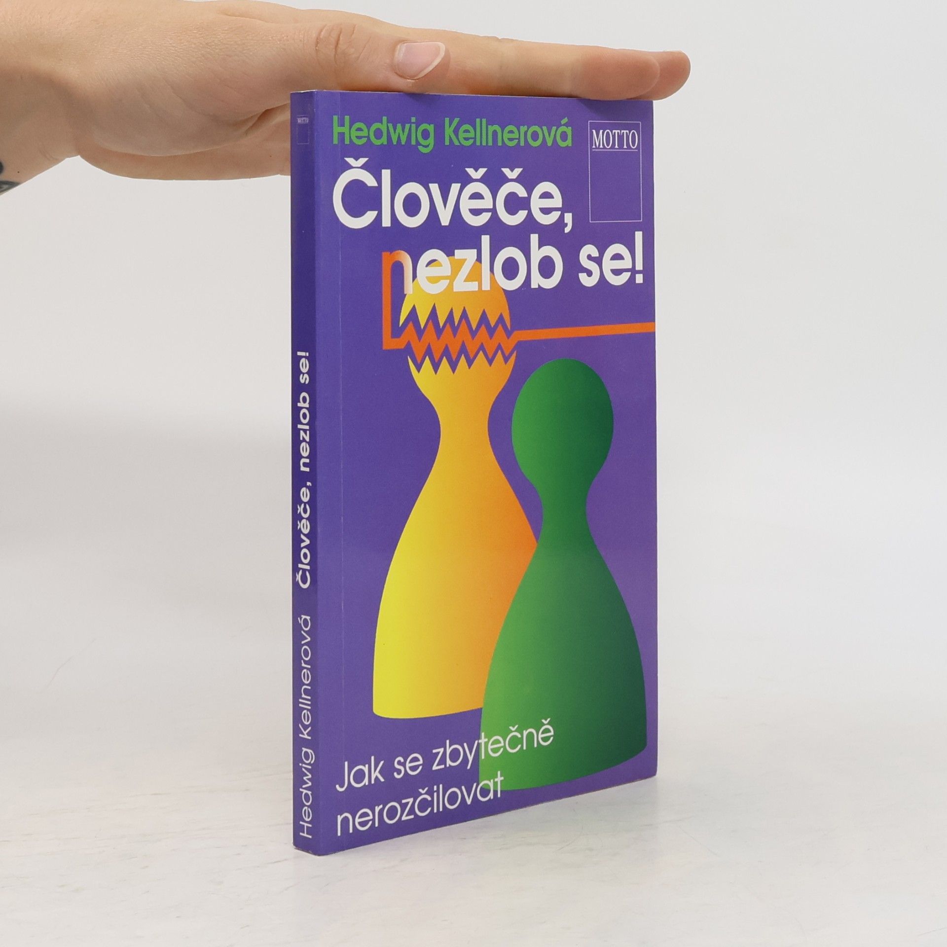 Člověče, nezlob se! : jak se zbytečně nerozčilovat