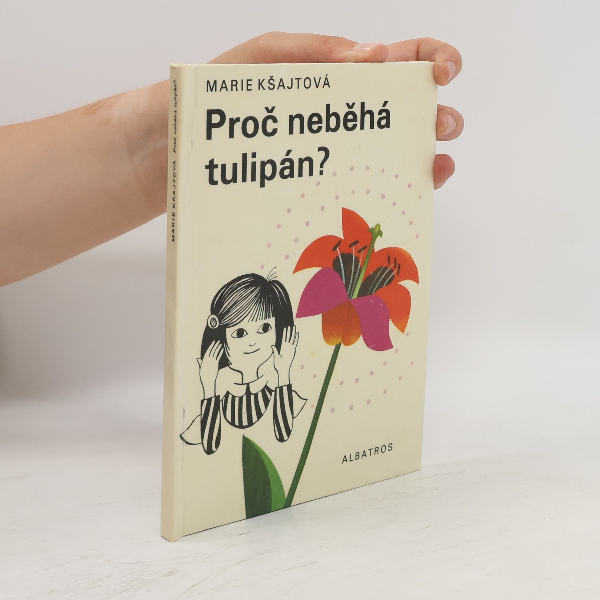 Marie Kšajtová Proč neběhá tulipán?