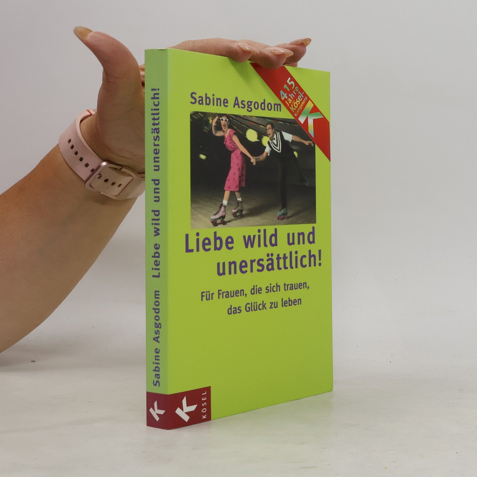 Sabine Asgodom Liebe wild und unersättlich!