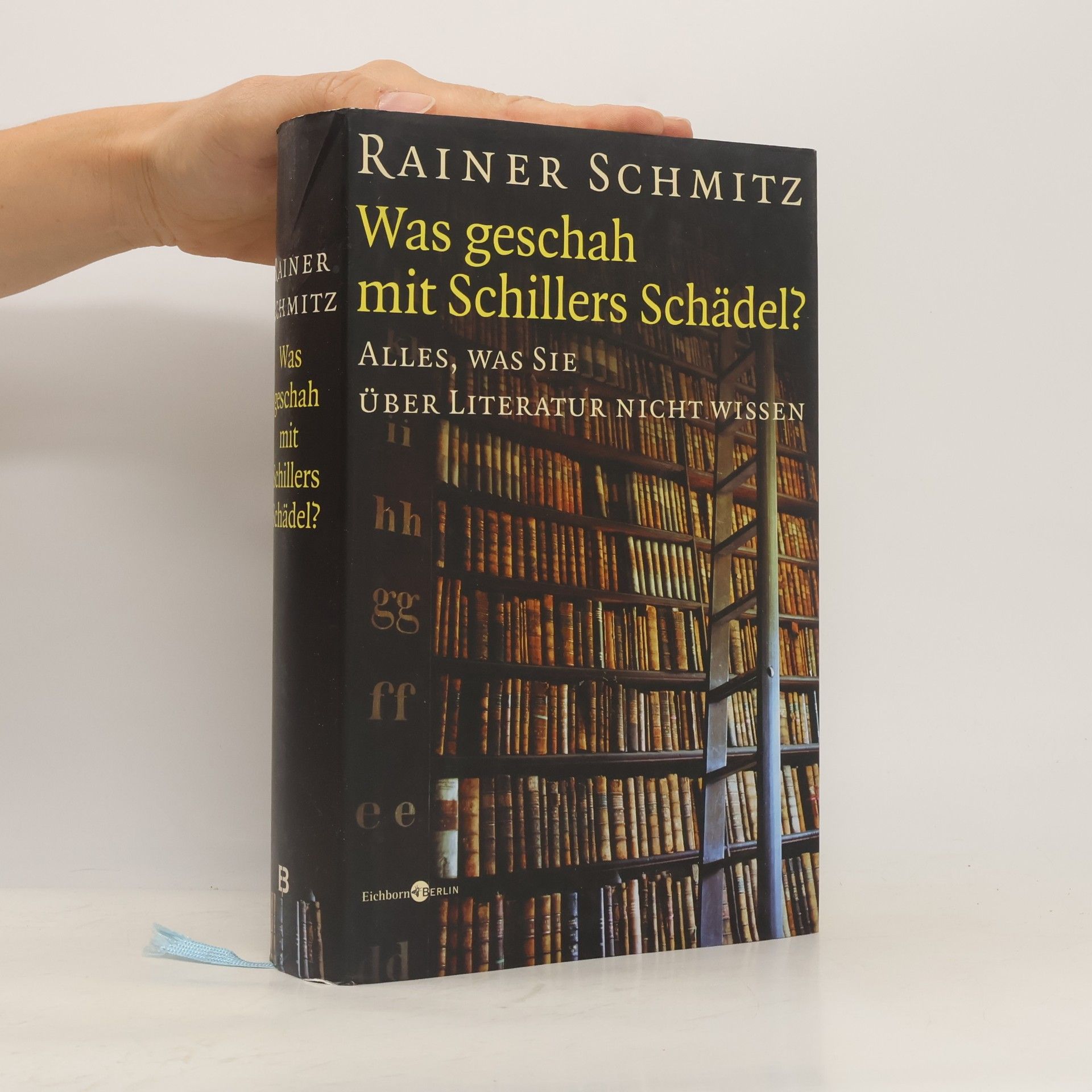 Rainer Schmitz Was geschah mit Schillers Schädel?