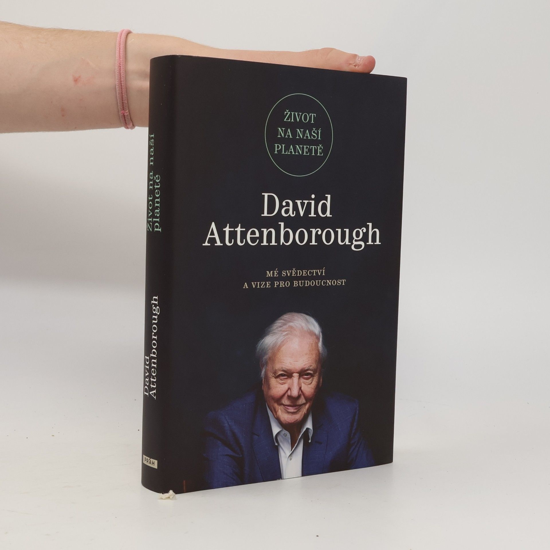 David Attenborough Život na naší planetě : mé svědectví a vize pro budoucnost