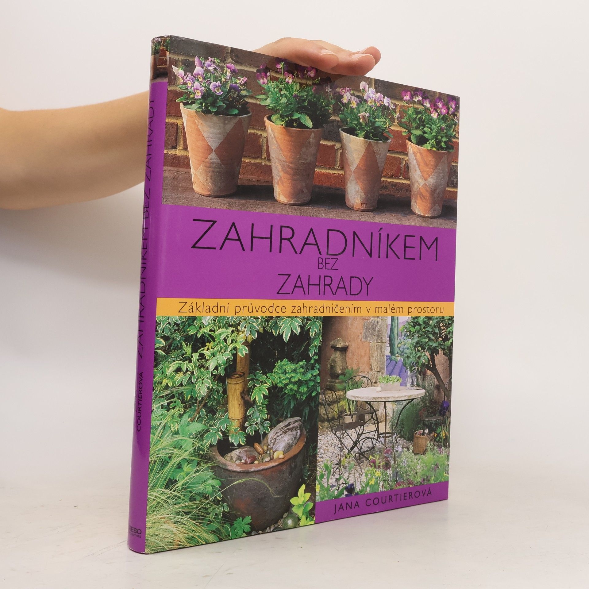Markéta Jílková Zahradníkem bez zahrady. Základní průvodce zahradničením v malém prostoru