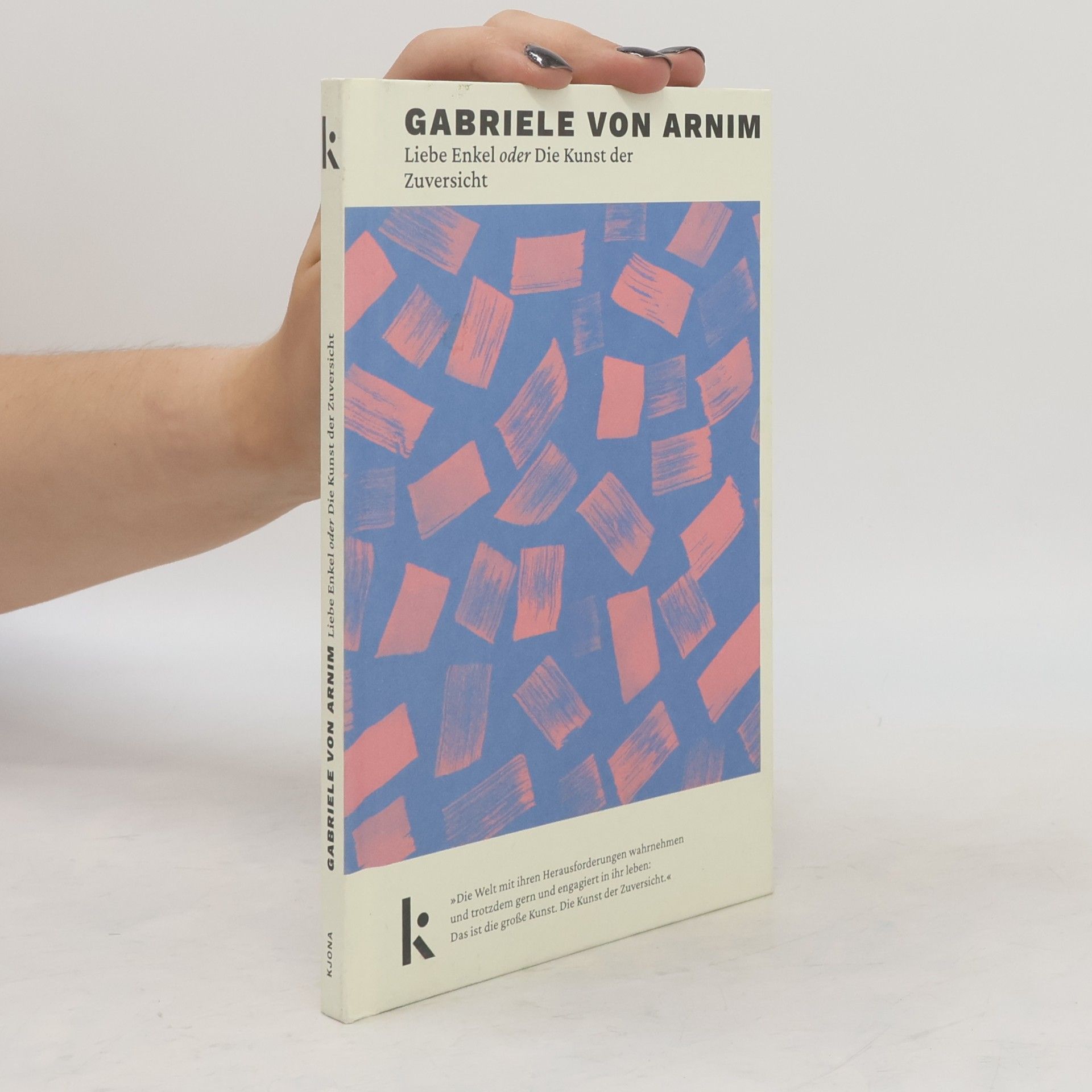 Gabriele von Arnim Liebe Enkel oder Die Kunst der Zuversicht