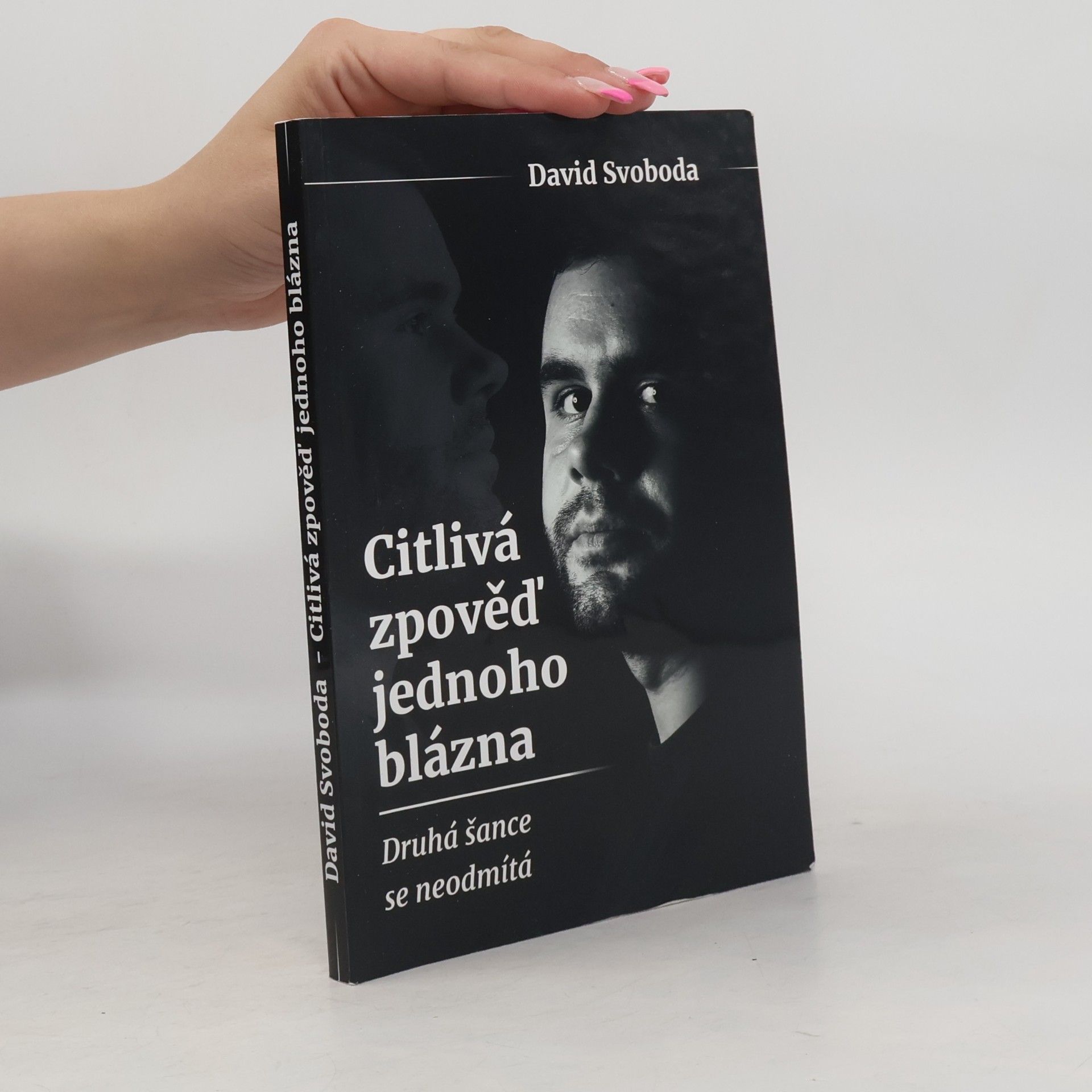 David Svoboda Citlivá zpověď jednoho blázna. Druhá šance se neodmítá
