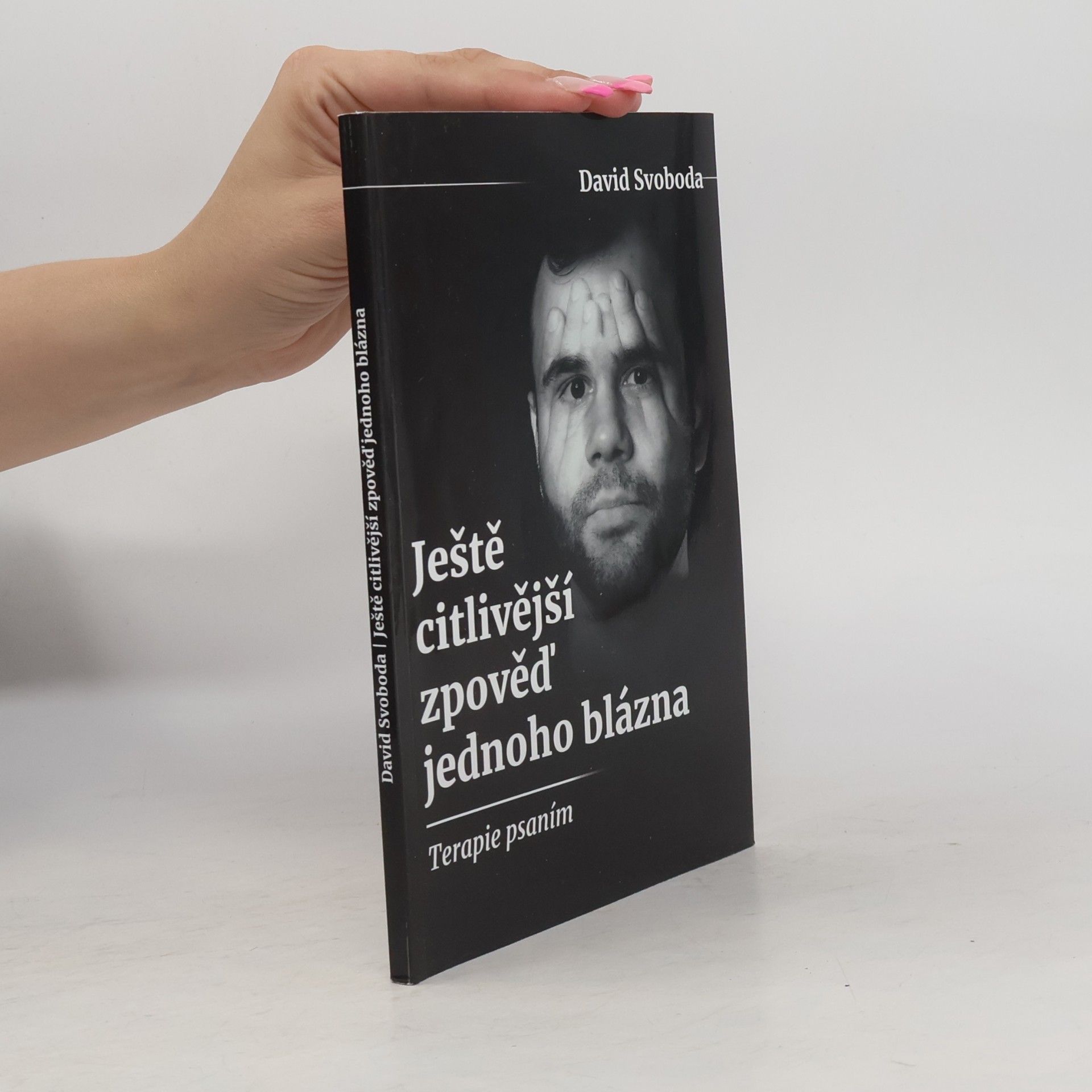 David Svoboda Ještě citlivější zpověď jednoho blázna. Terapie psaním
