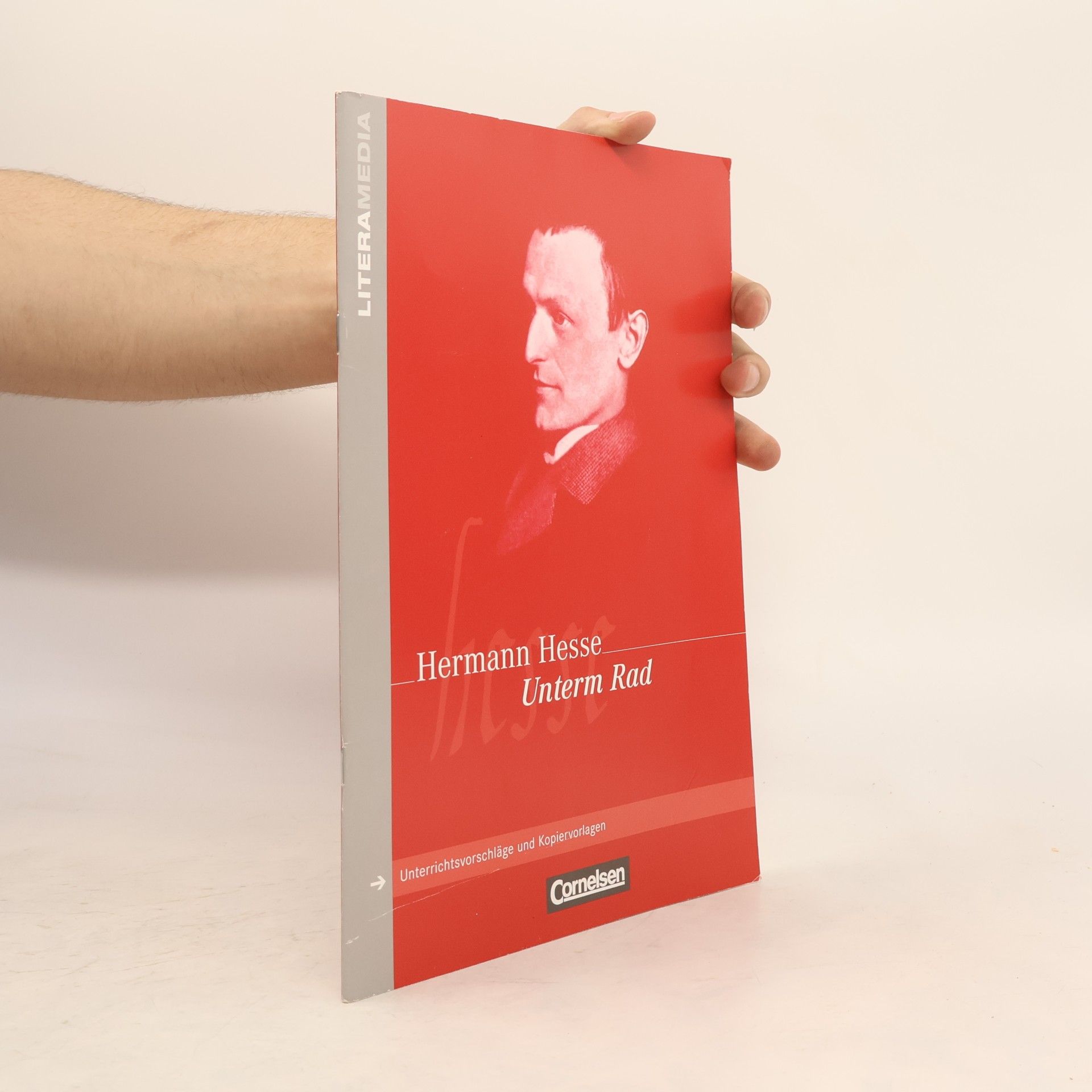 Andrea Ruhlig Literamedia: Hermann Hesse, Unterm Rad - Unterrichtsvorschläge und Kopiervorlagen