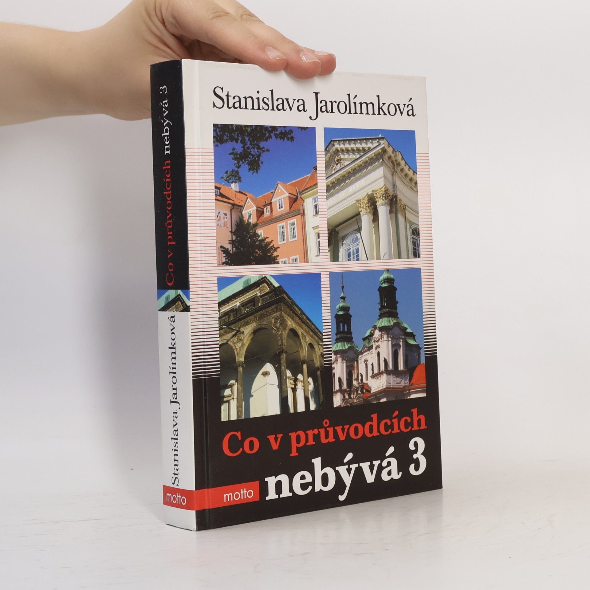 Jarolímková Stanislava Co v průvodcích nebývá 3, aneb, Třetí pokračování historie Prahy k snadnému zapamatování