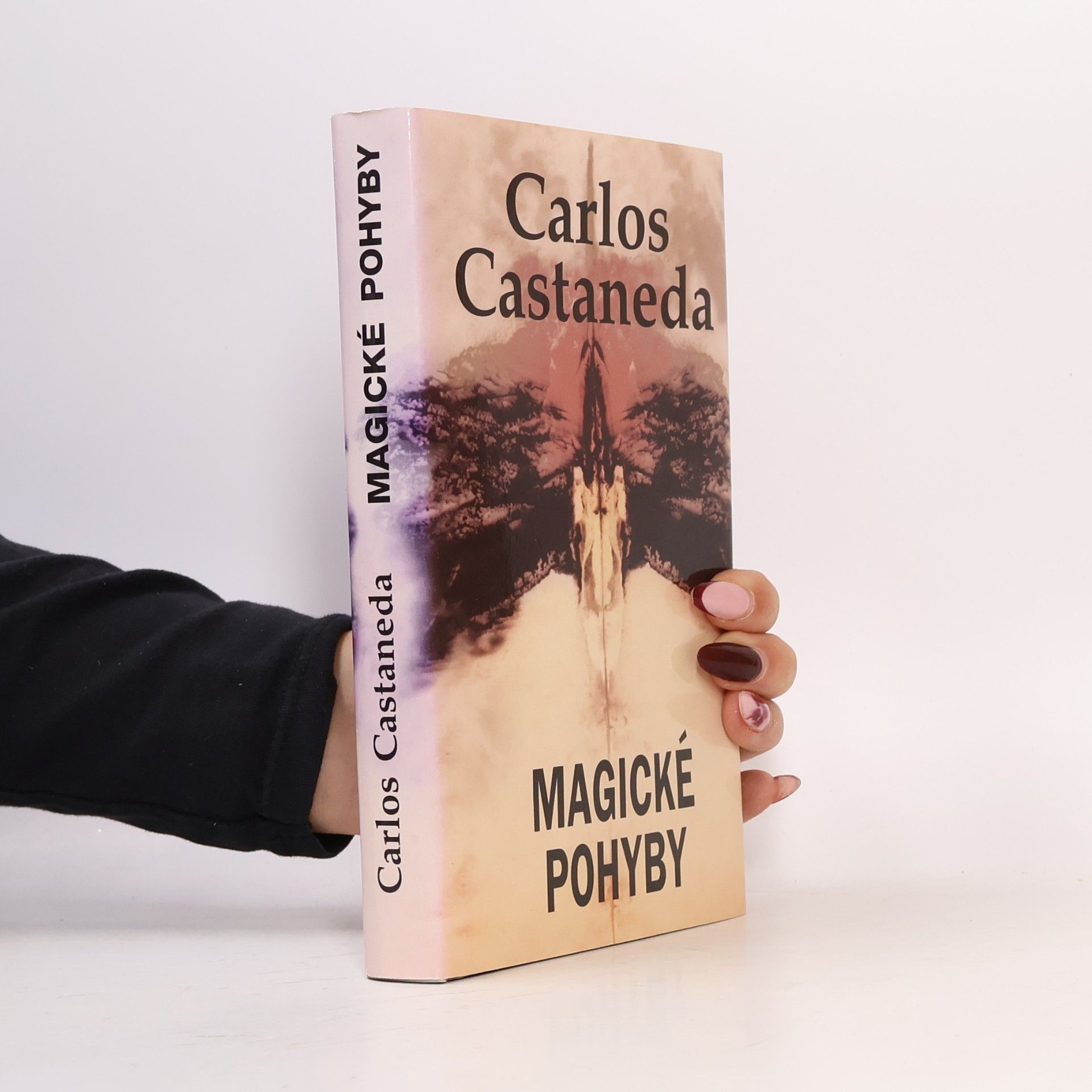 Carlos Castaneda Magické pohyby: Praktická moudrost šamanů dávného Mexika