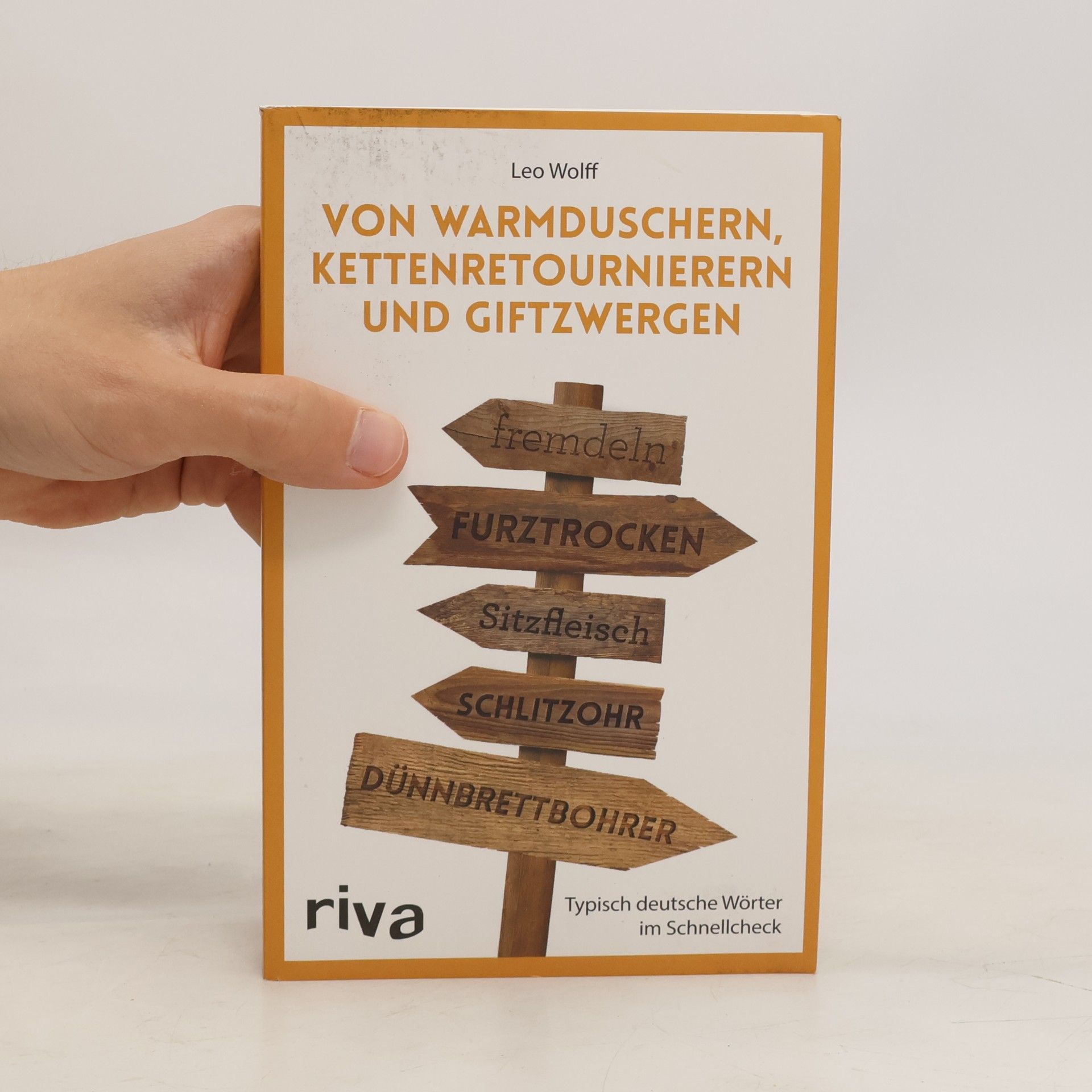 Leo Wolff Von Warmduschern, Kettenretournierern und Giftzwergen