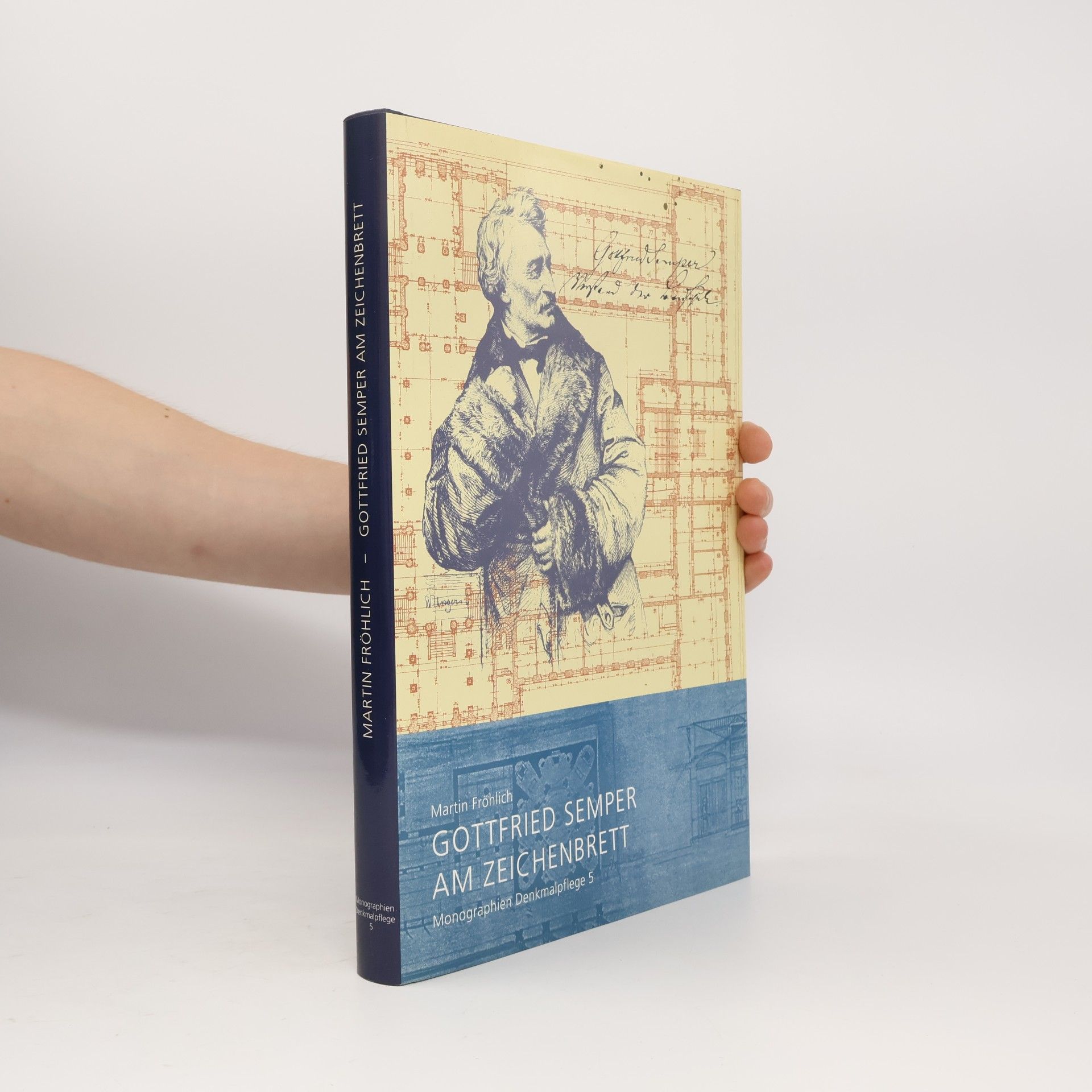 Martin Fröhlich Monographien der Zürcher Denkmalpflege - 5: Gottfried Semper am Zeichenbrett