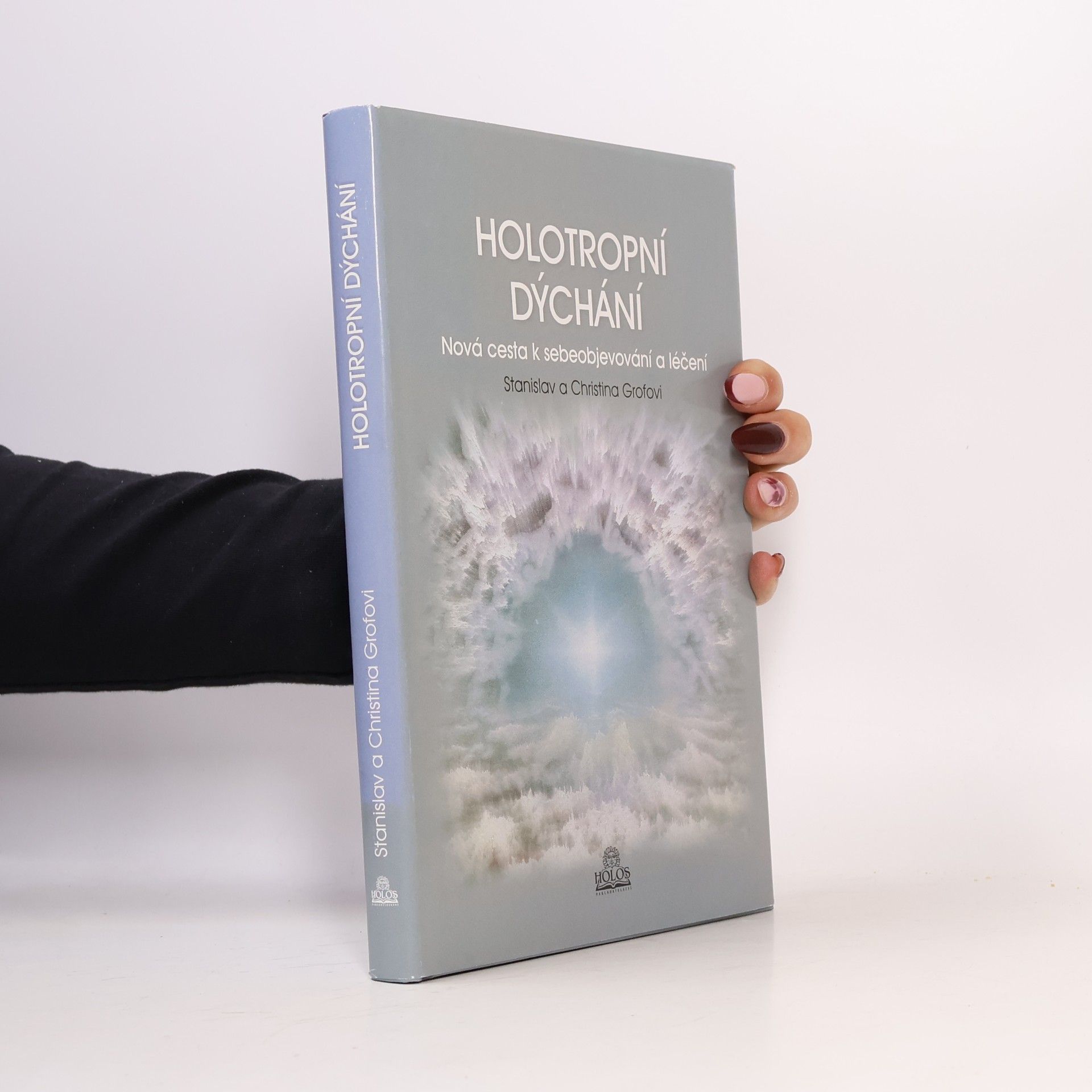 Stanislav Grof Holotropní dýchání - Nová cesta k sebeobjevování a léčení