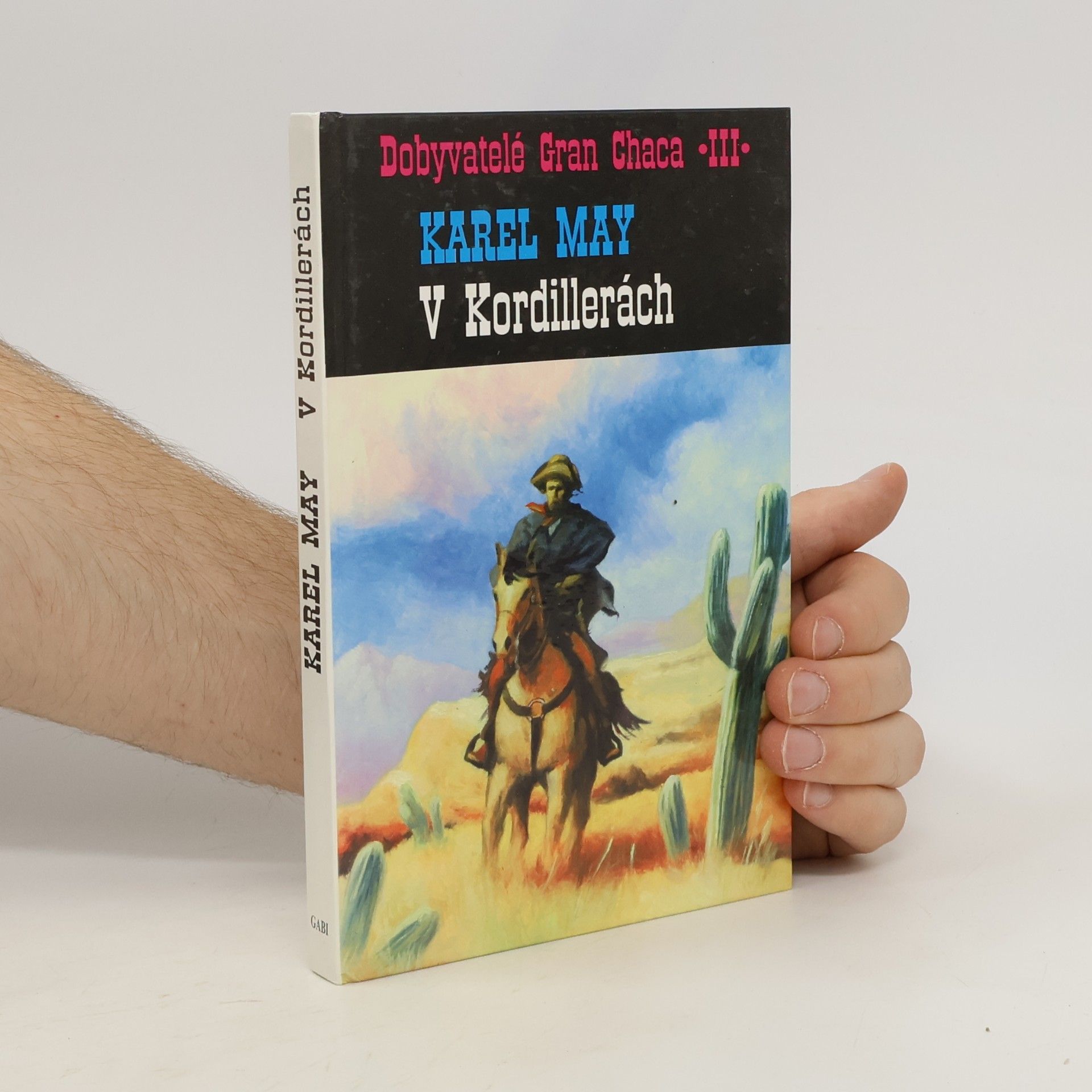 Karl May Dobyvatelé Gran Chaca. Díl 3, V Kordillerách