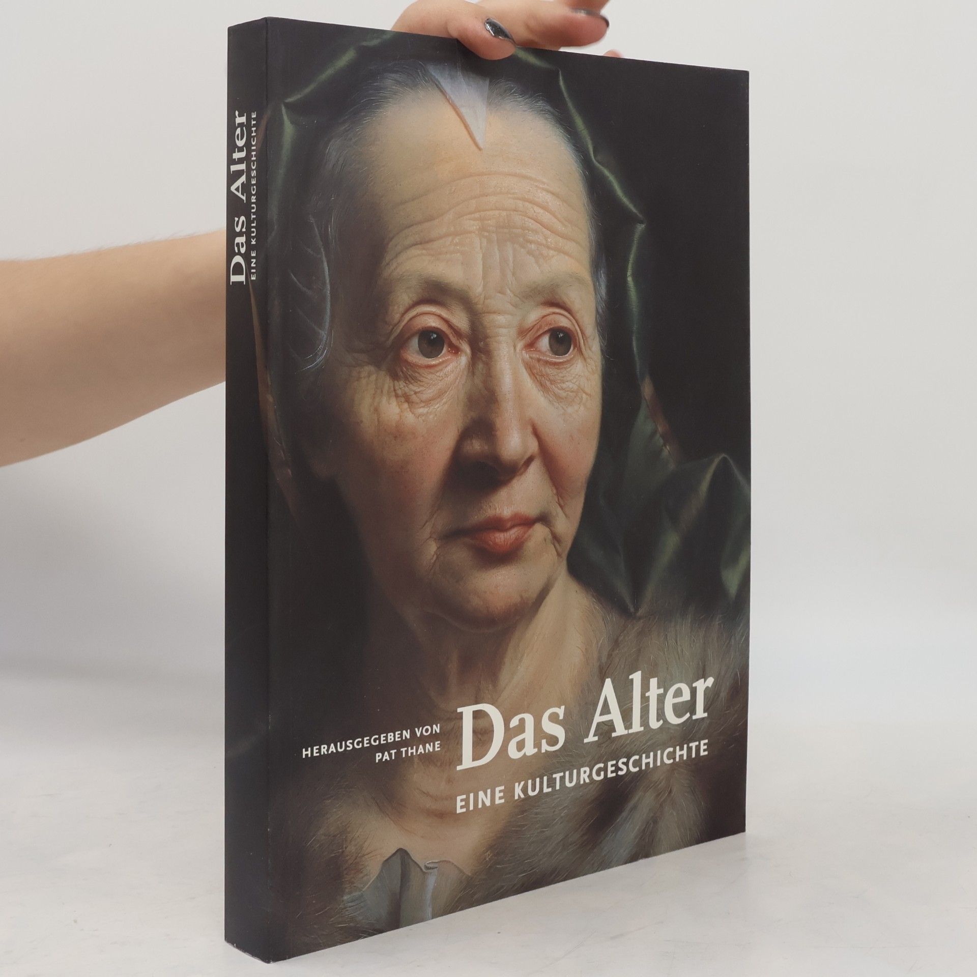 Pat Thane Das Alter. Eine Kulturgeschichte.