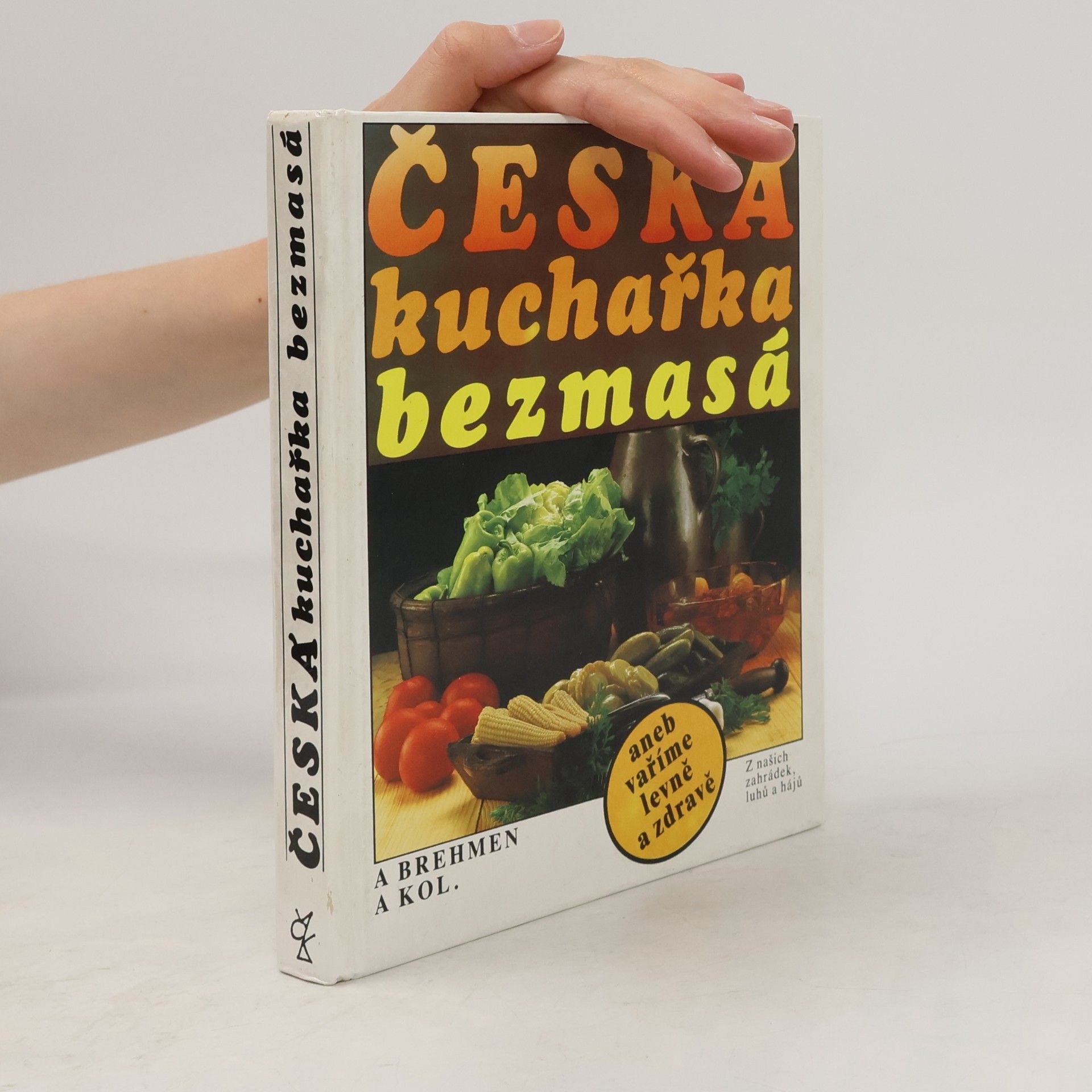 Alexander Brehmen Česká kuchařka bezmasá, aneb, vaříme levně a zdravě
