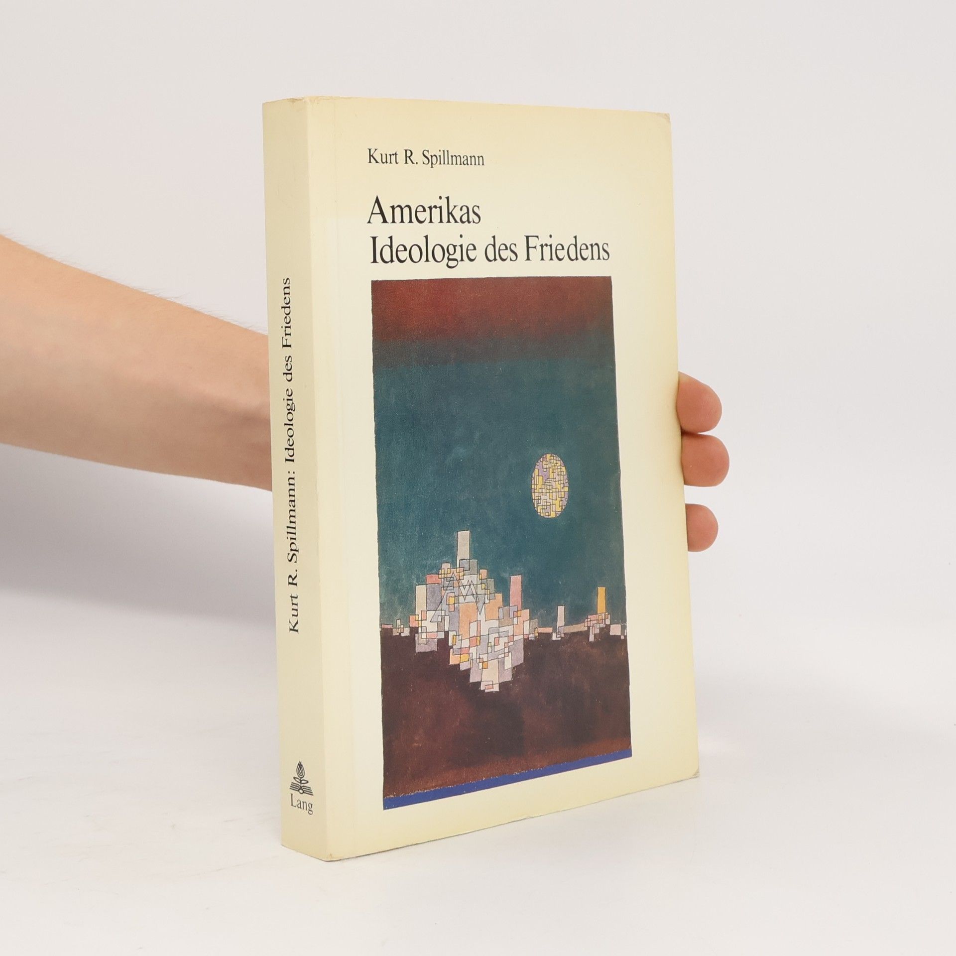 Kurt R. Spillmann Amerikas Ideologie des Friedens