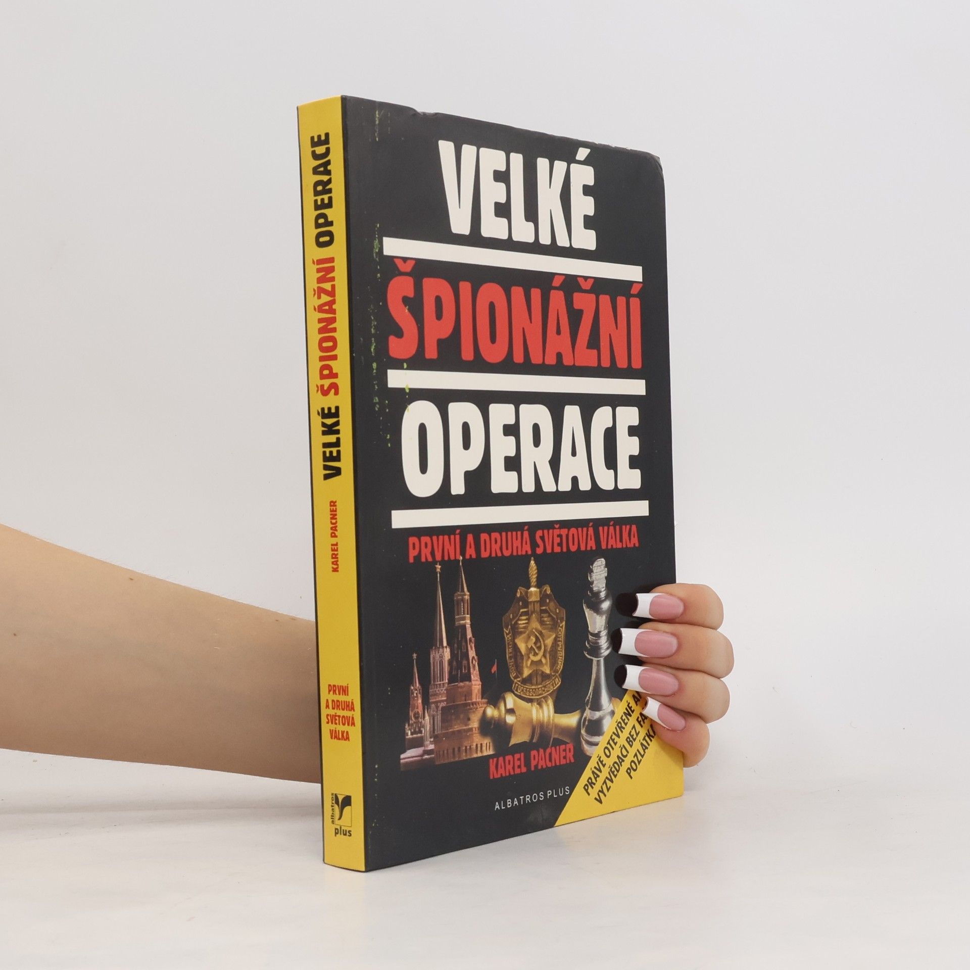 Karel Pacner Velké špionážní operace: První a druhá světová válka
