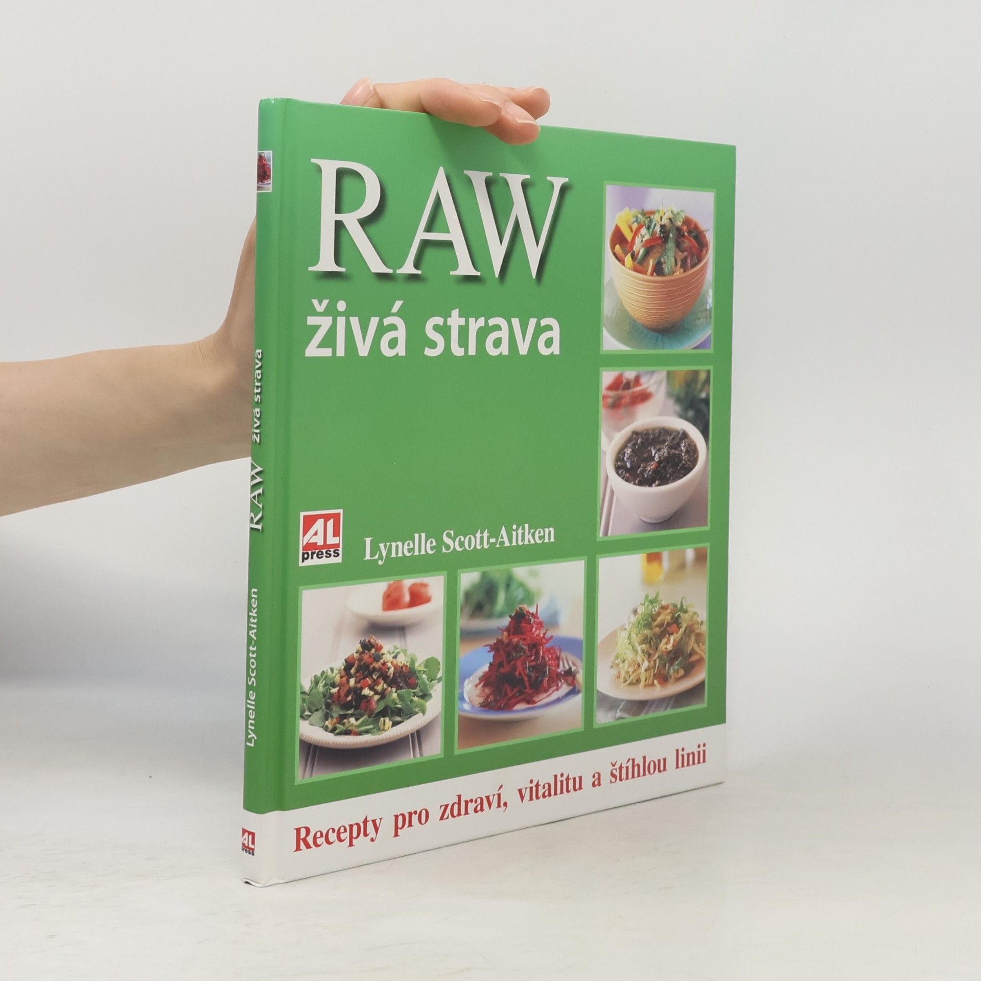 Lynelle Scott-Aitken Raw - živá strava. Jídlo a recepty pro zdraví a vitalitu