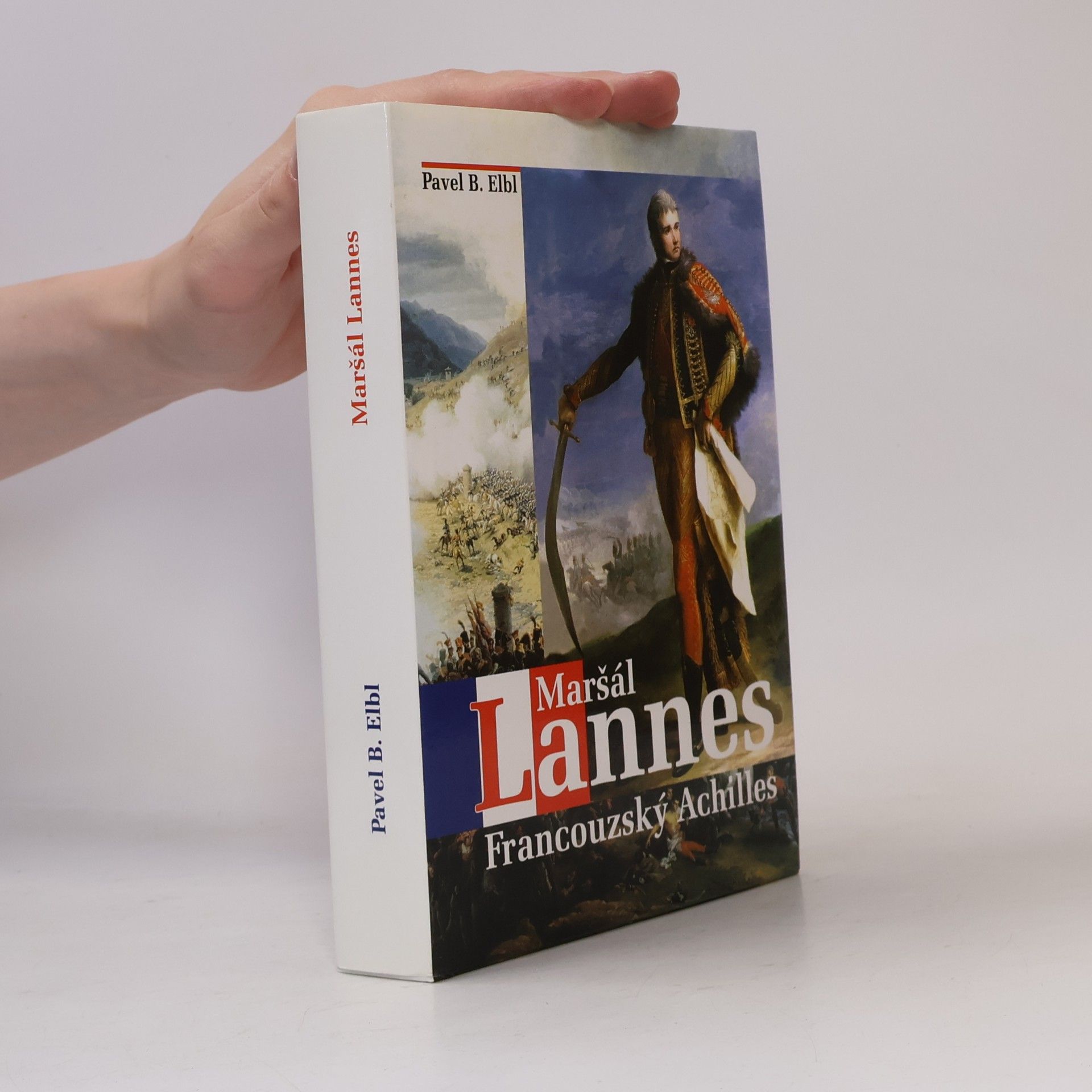Pavel Benedikt Elbl Maršál Lannes : francouzský Achilles
