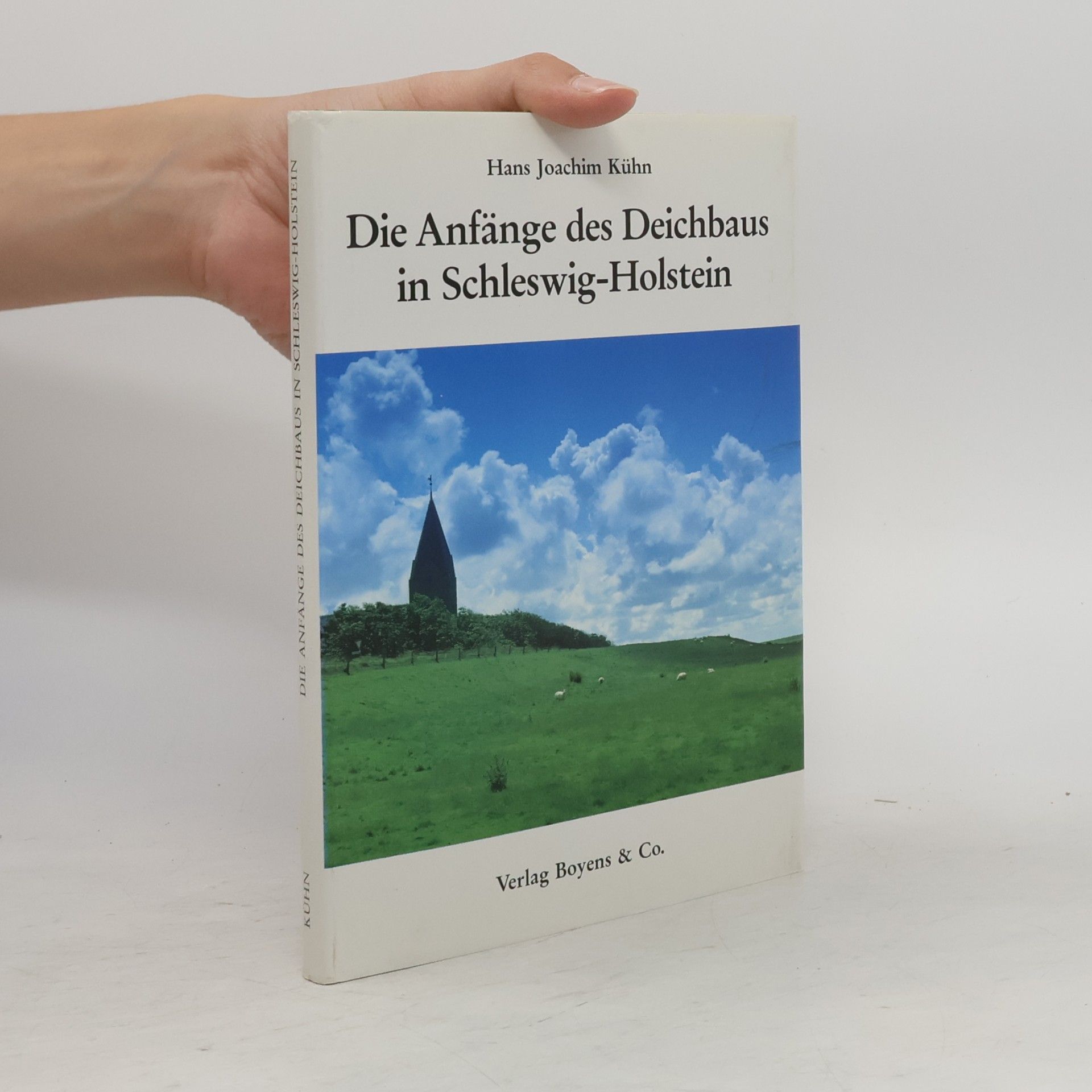 Hans Joachim Kühn Die Anfänge des Deichbaus in Schleswig-Holstein